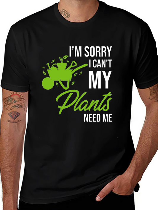 Funny Gardening T-Shirt - My Plants Need Me