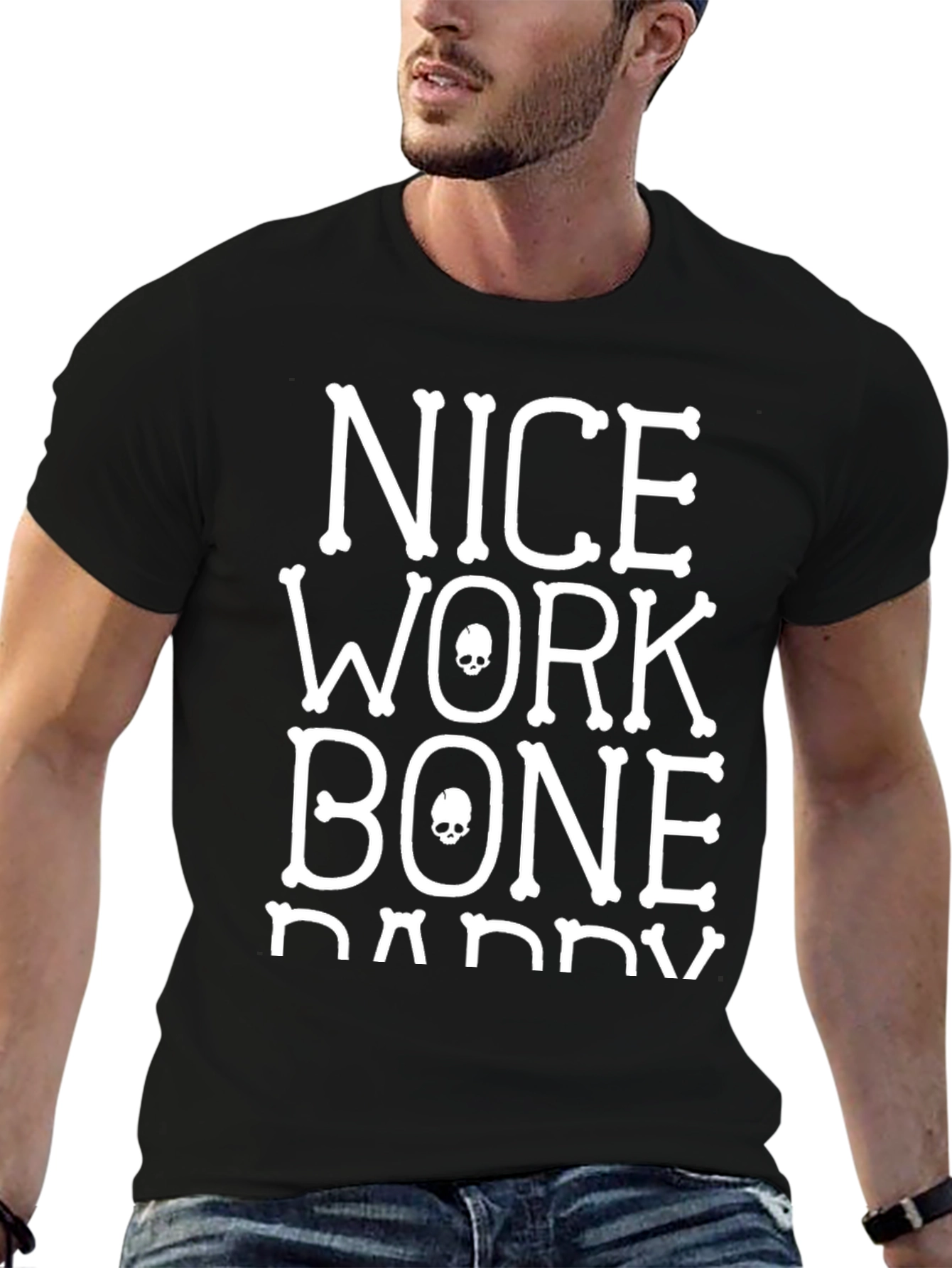 Nice Work Bone Daddy T-Shirt - Graphic Tee