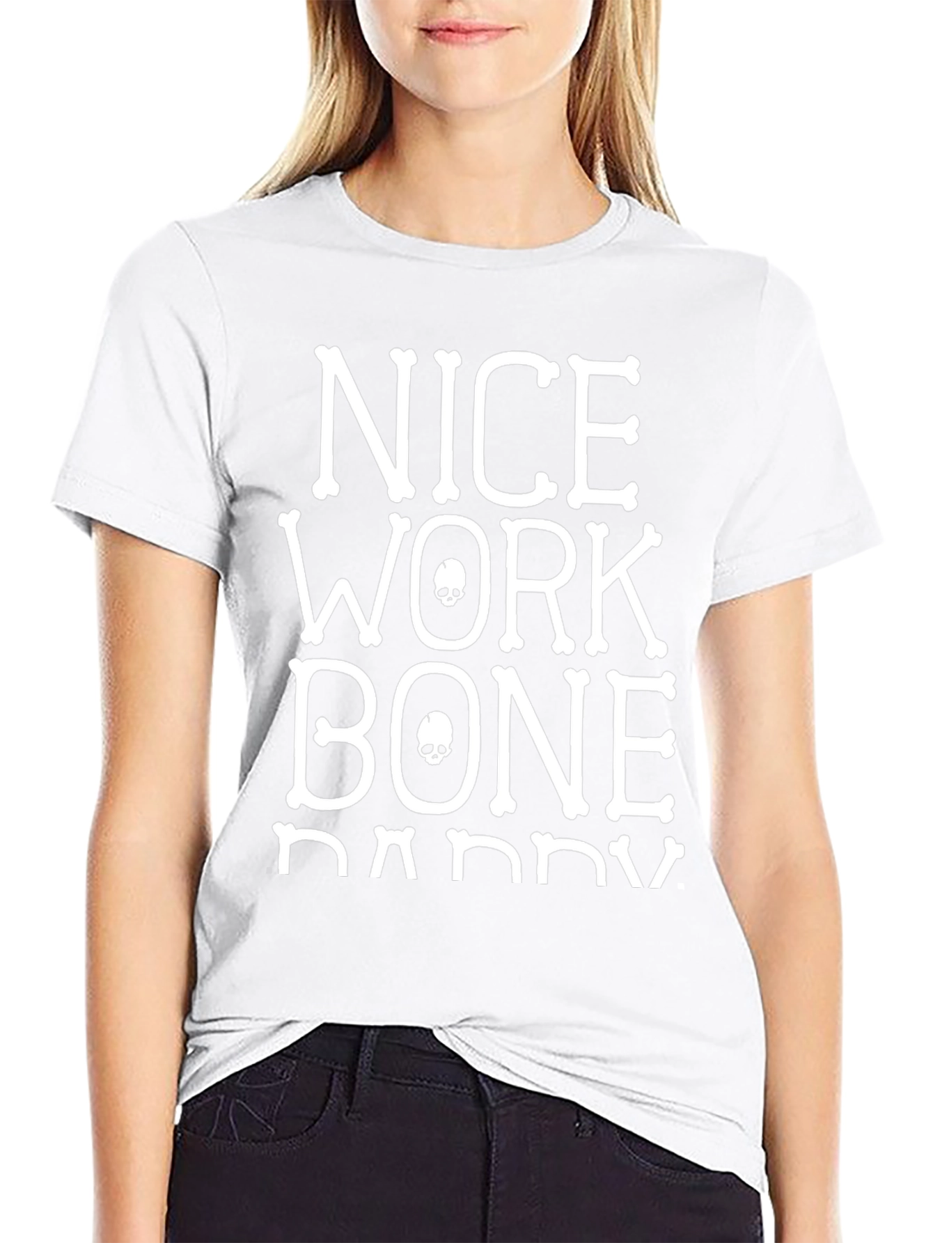 Nice Work Bone Daddy T-Shirt - Graphic Tee