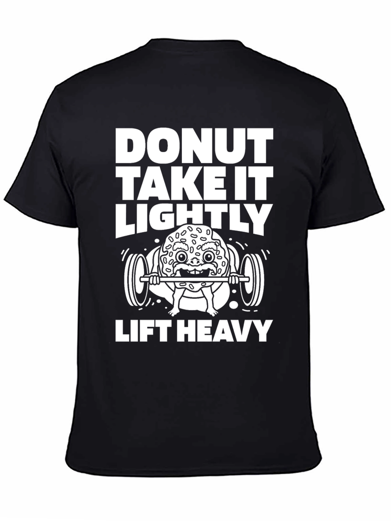 Donut Take It Lightly - Lift Heavy Graphic Tee