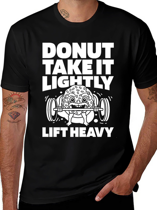 Donut Take It Lightly - Lift Heavy Graphic Tee