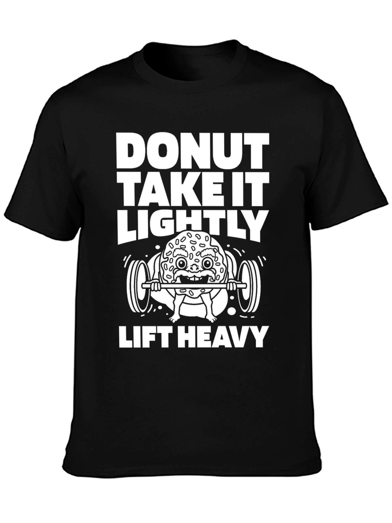 Donut Take It Lightly - Lift Heavy Graphic Tee
