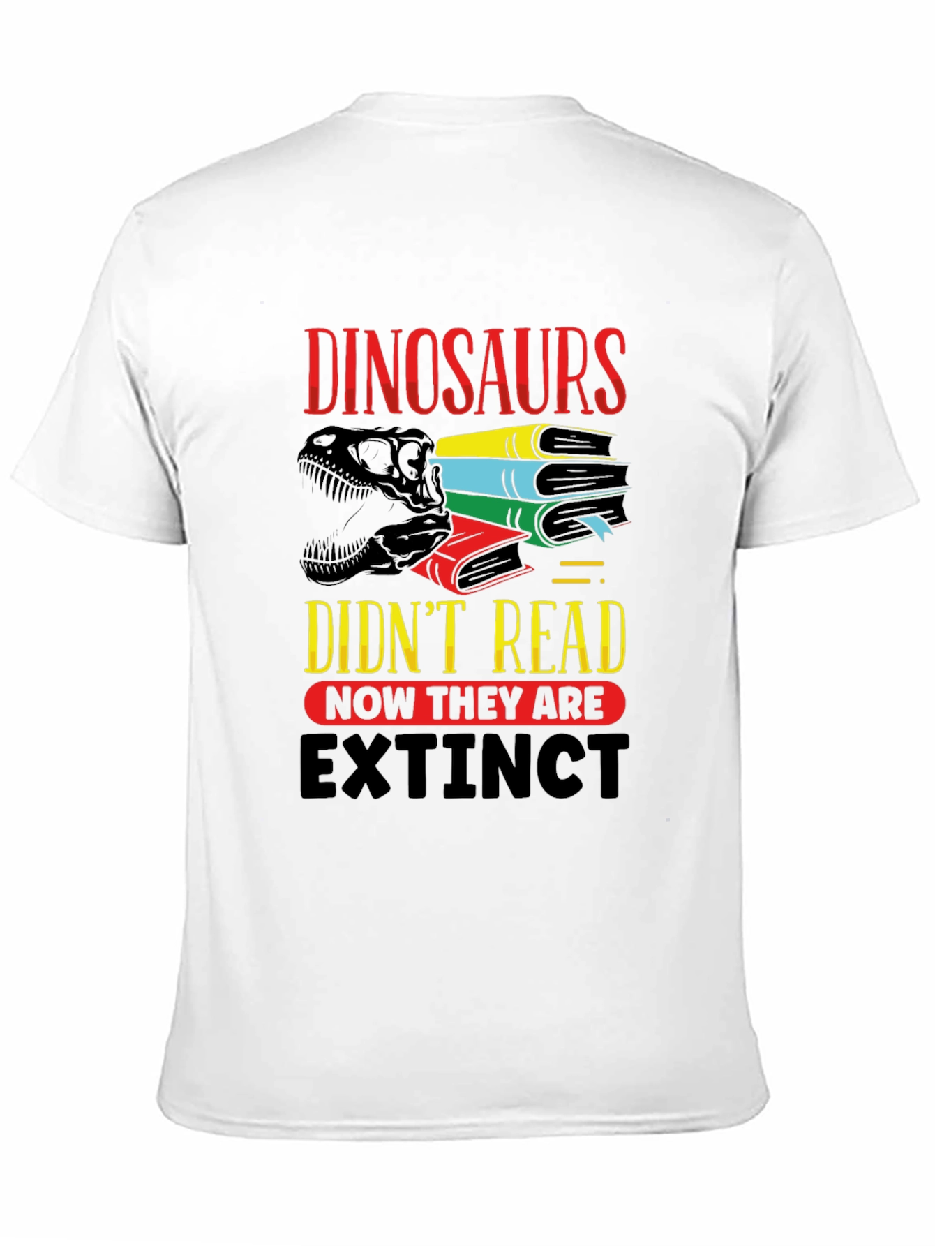 Dinosaurs Didnt Read T-Shirt - Extinct Funny Tee