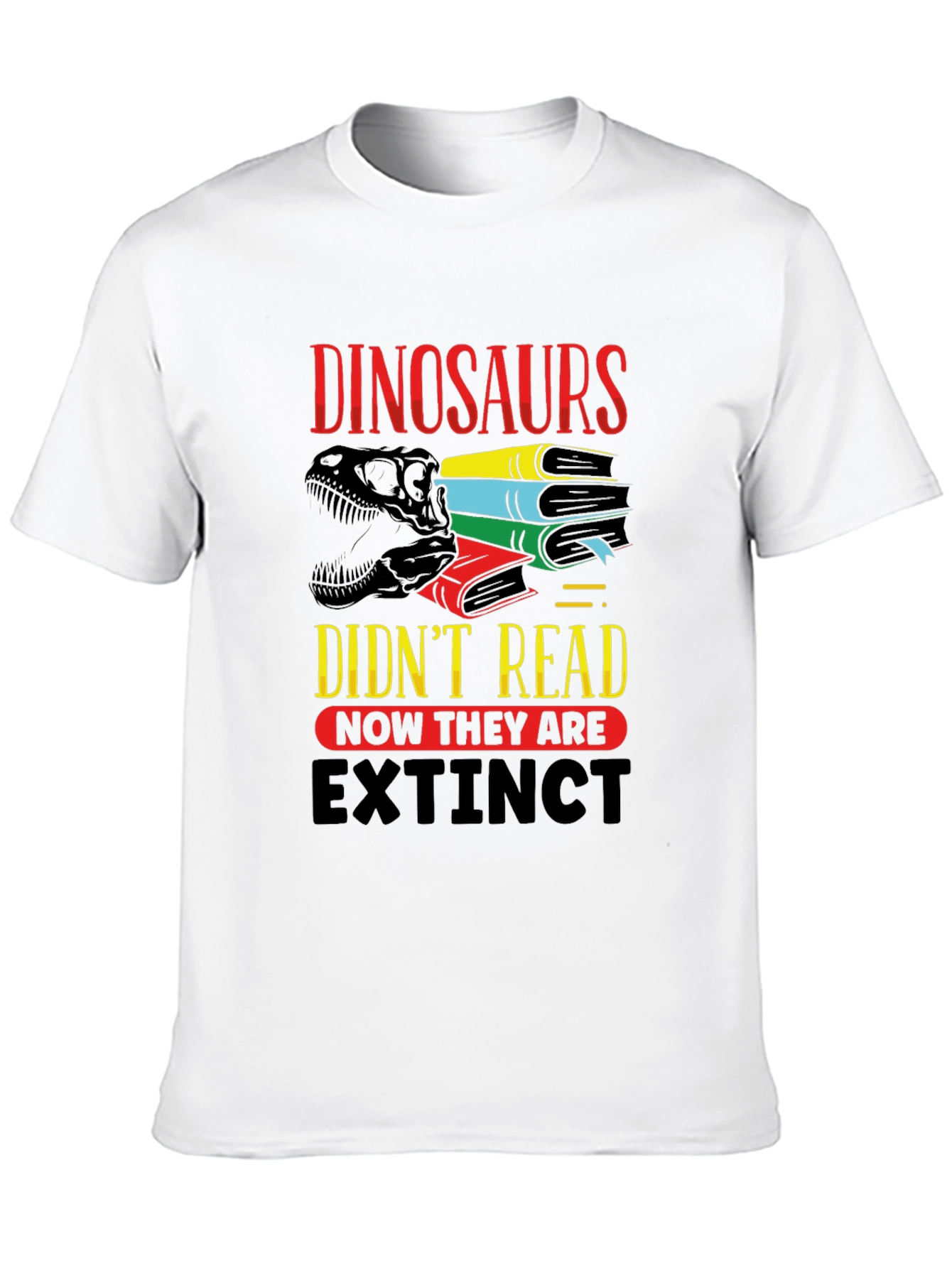 Dinosaurs Didnt Read T-Shirt - Extinct Funny Tee