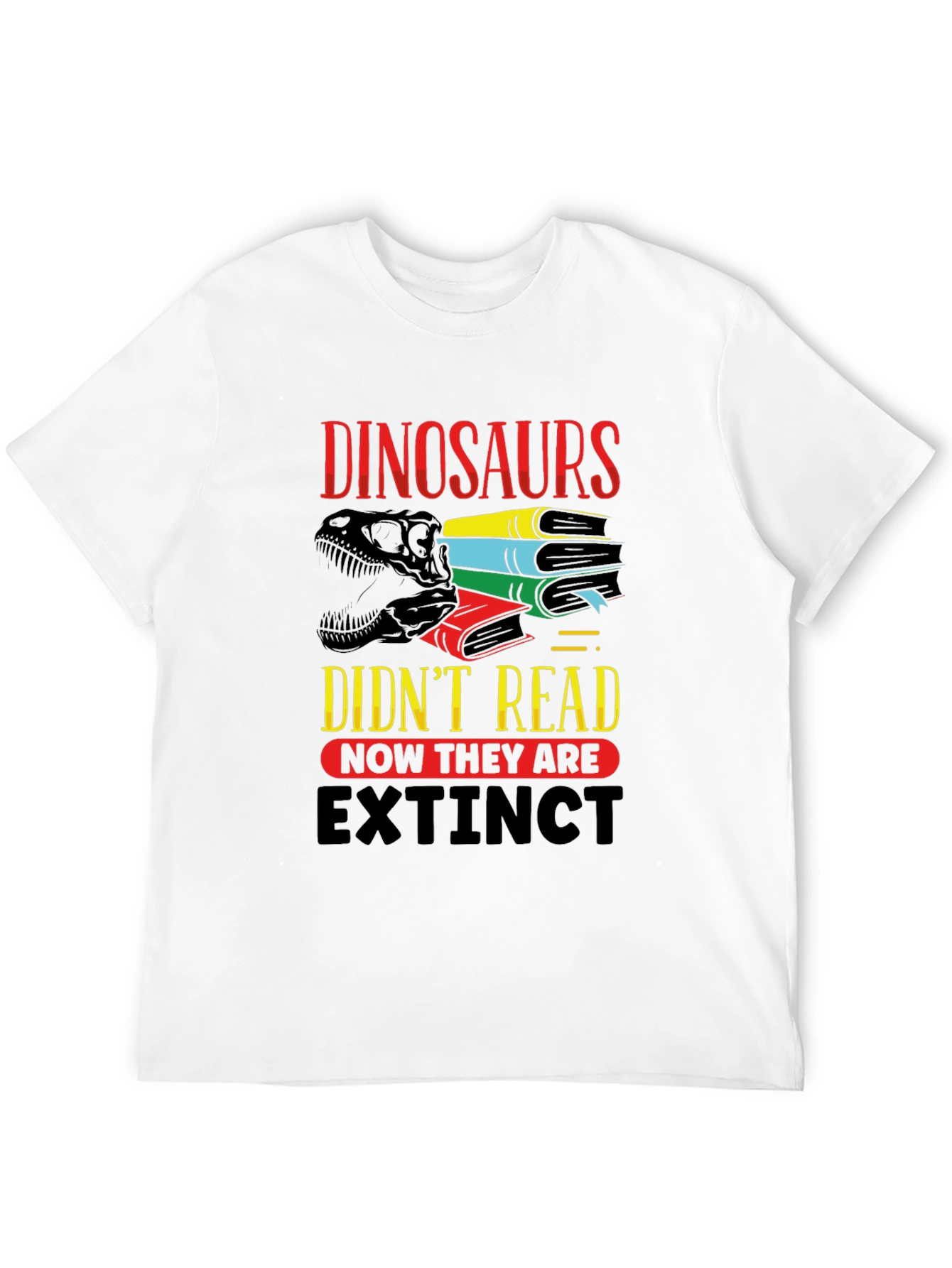 Dinosaurs Didnt Read T-Shirt - Extinct Funny Tee