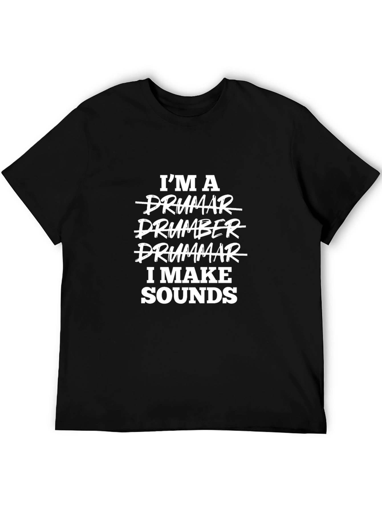 I Make Sounds Black T-Shirt - Drummer Funny Tee
