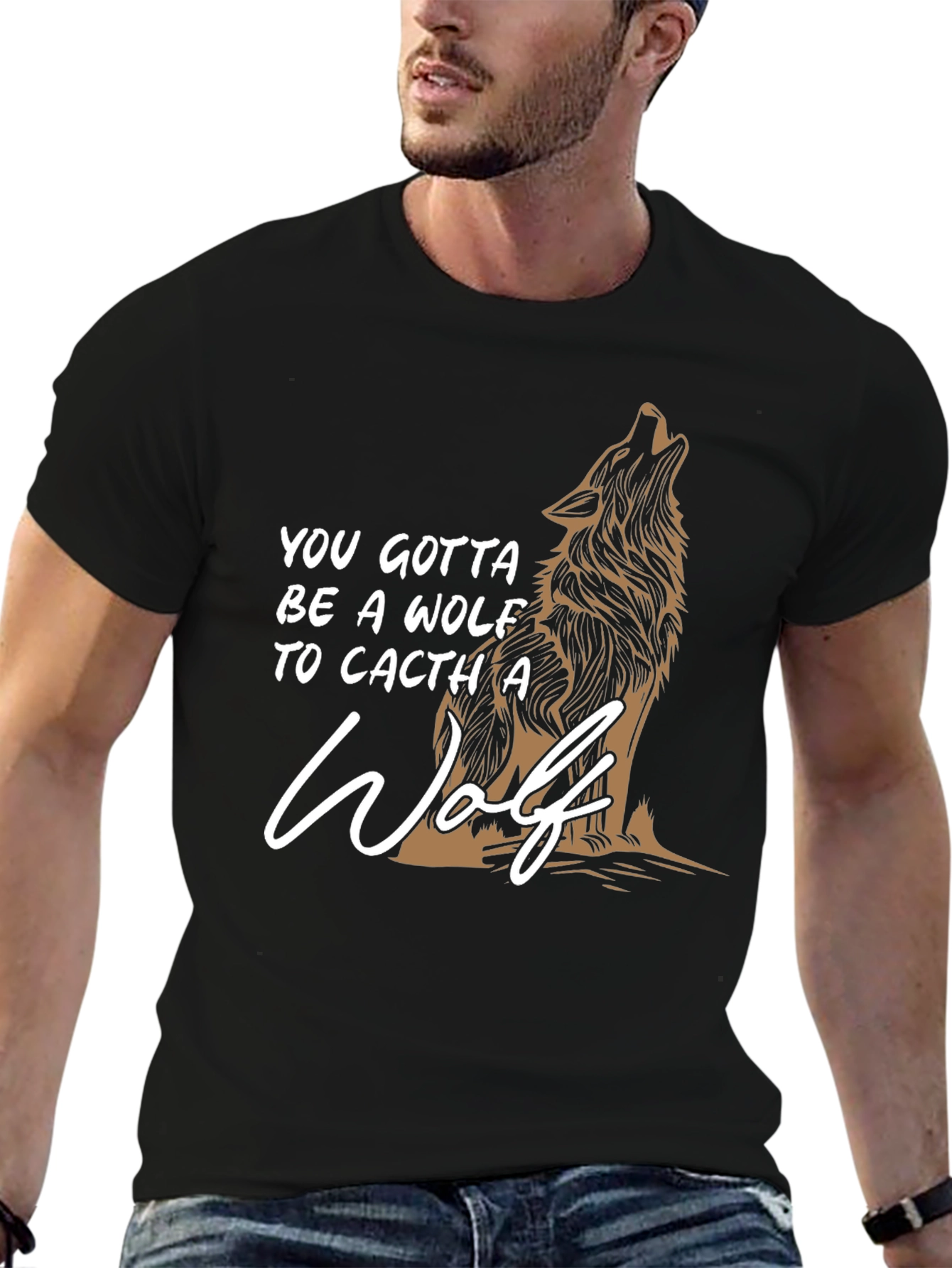 Wolf Graphic T-Shirt - You Gotta Be A Wolf
