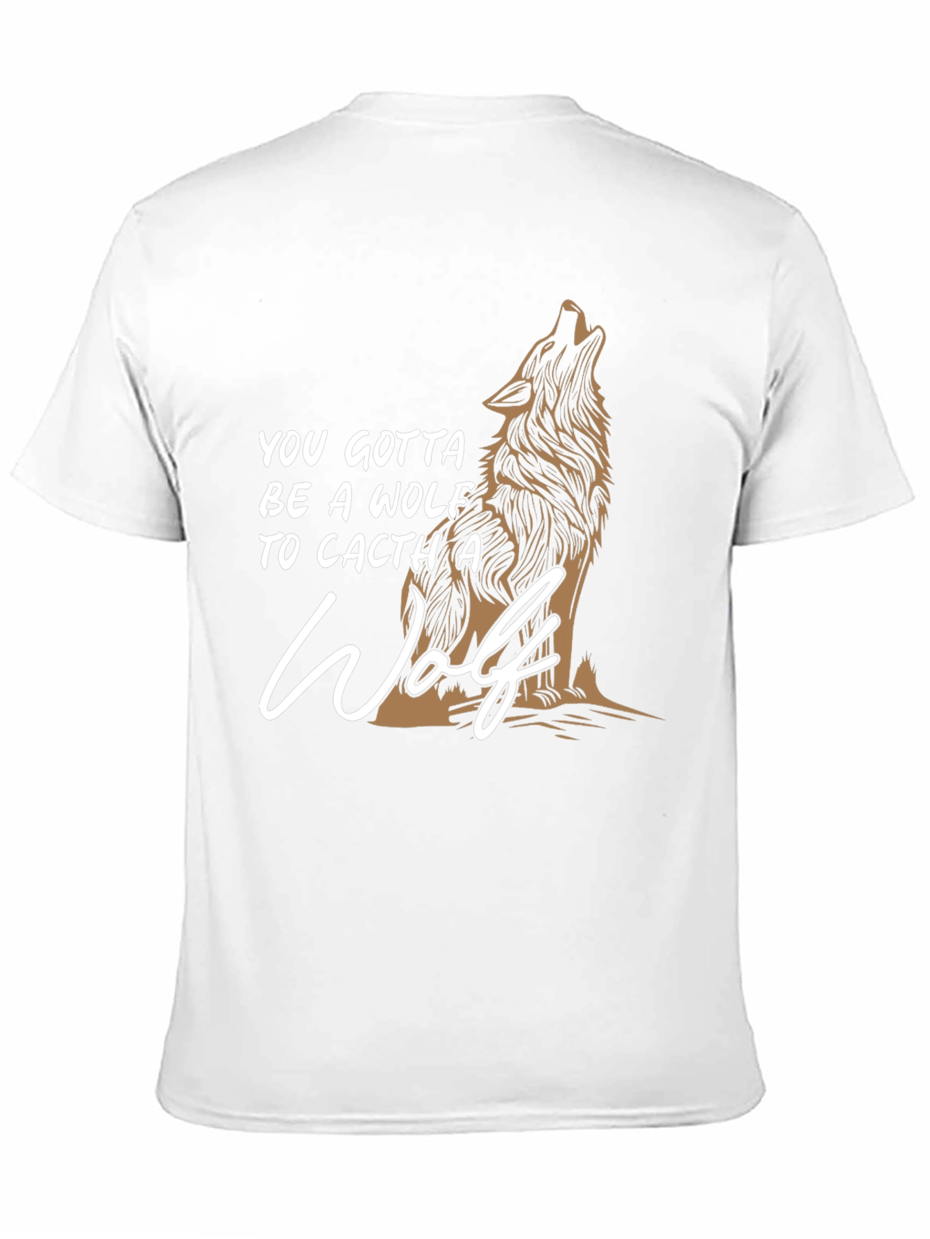 Wolf Graphic T-Shirt - You Gotta Be A Wolf