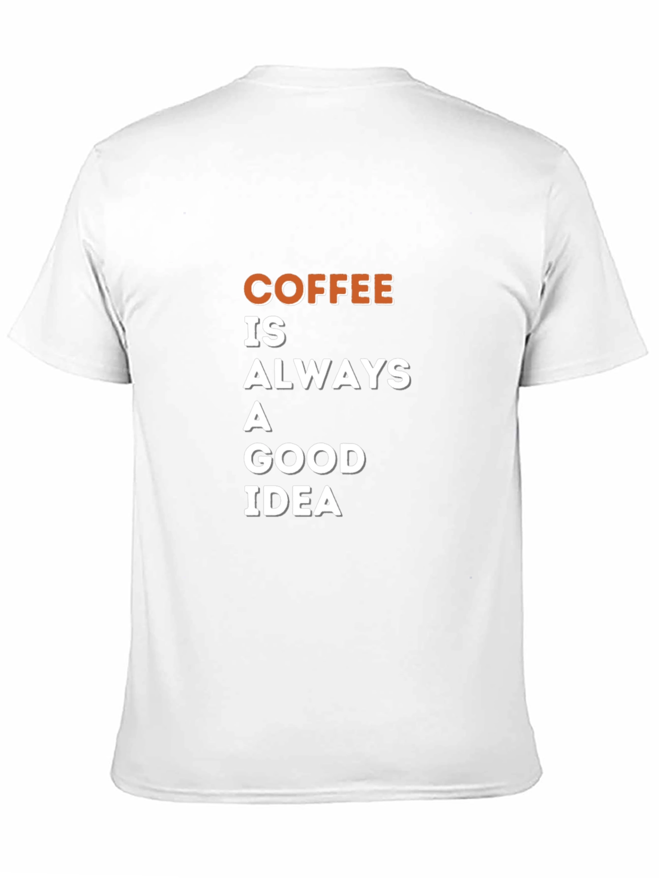 Coffee is Always a Good Idea T-Shirt