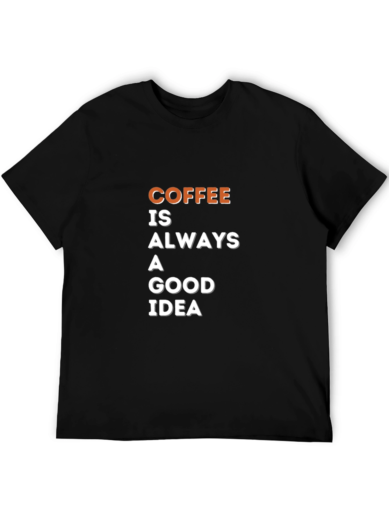 Coffee is Always a Good Idea T-Shirt
