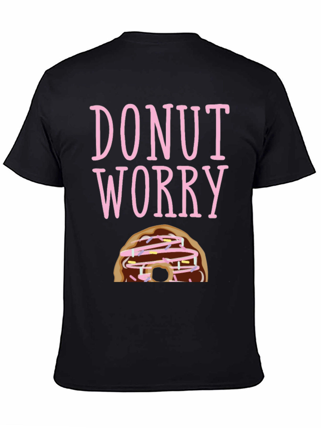 Donut Worry Funny Graphic T-Shirt