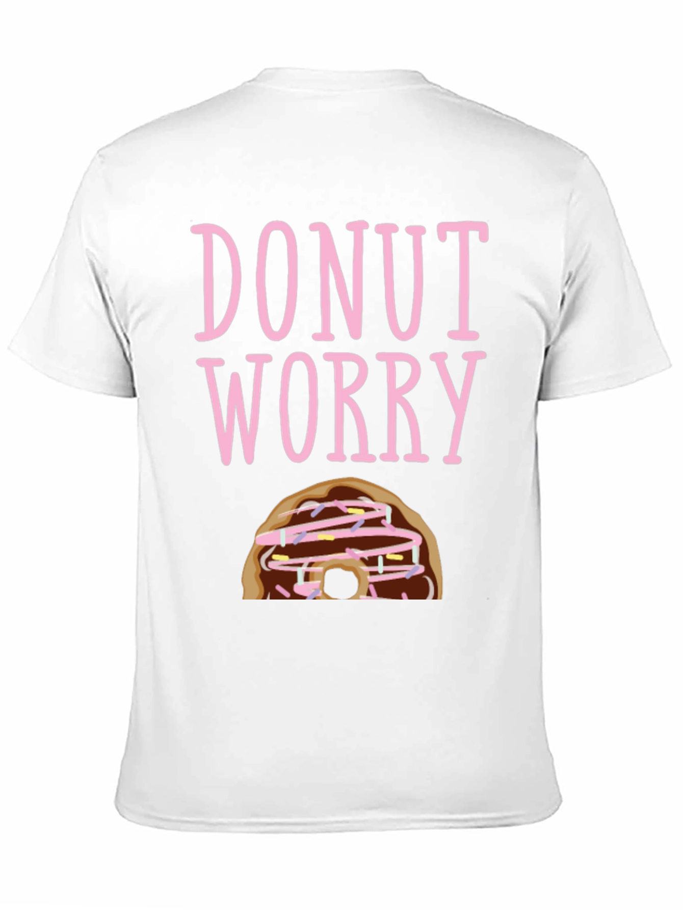 Donut Worry Funny Graphic T-Shirt