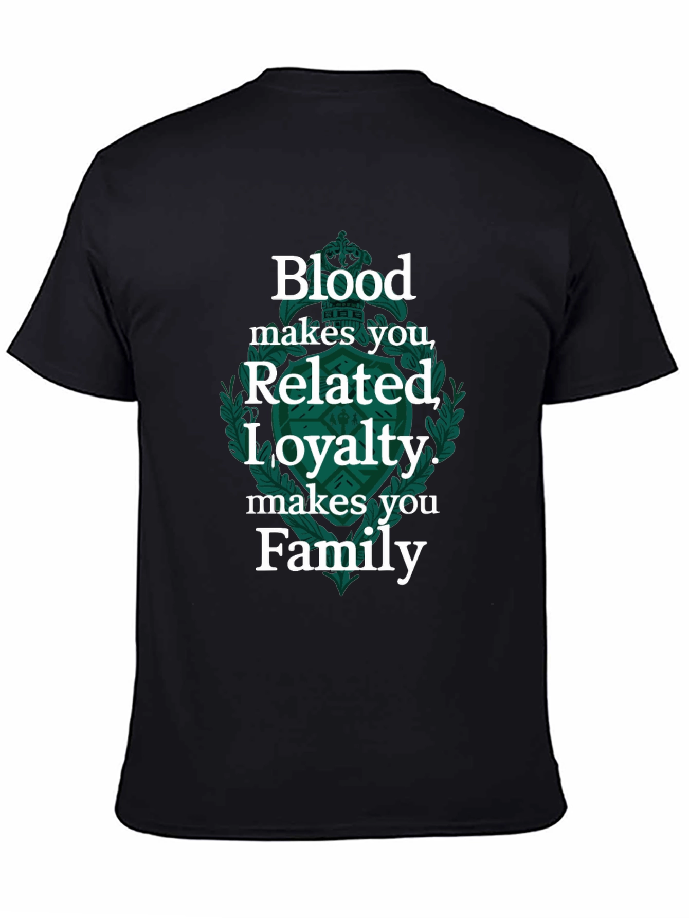 Blood Makes You Related Loyalty Makes Family Tee