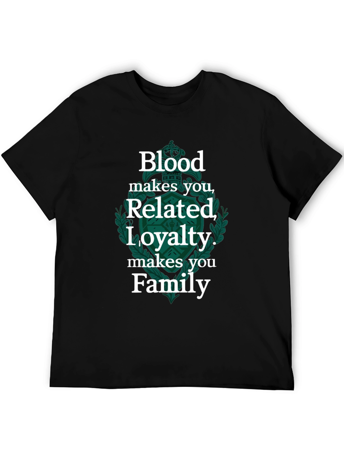 Blood Makes You Related Loyalty Makes Family Tee