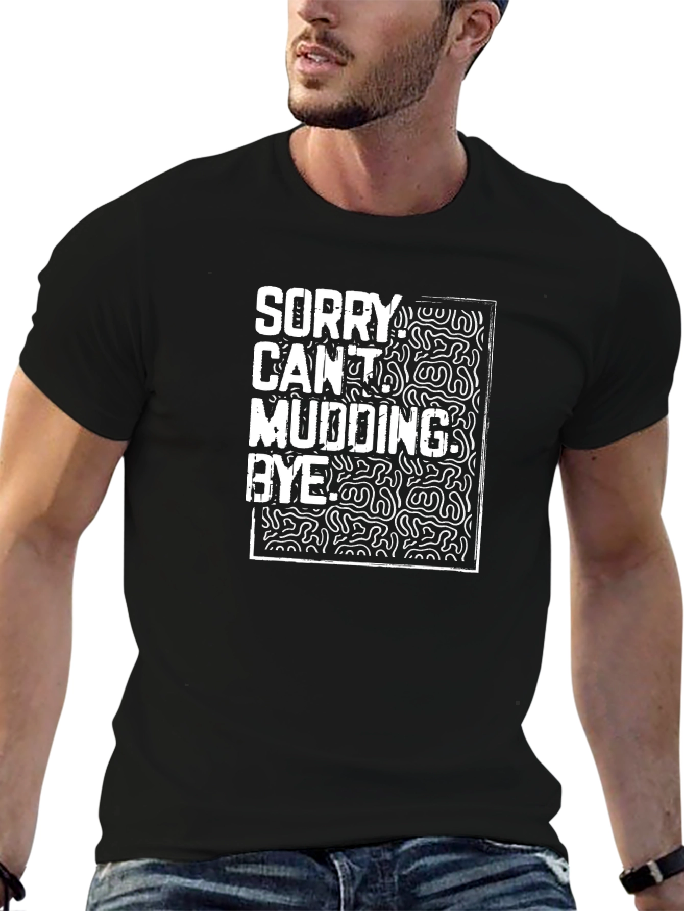 Funny Mudding T-Shirt - Sorry Cant Mudding Bye