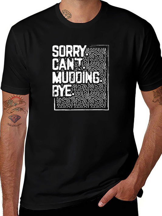 Funny Mudding T-Shirt - Sorry Cant Mudding Bye