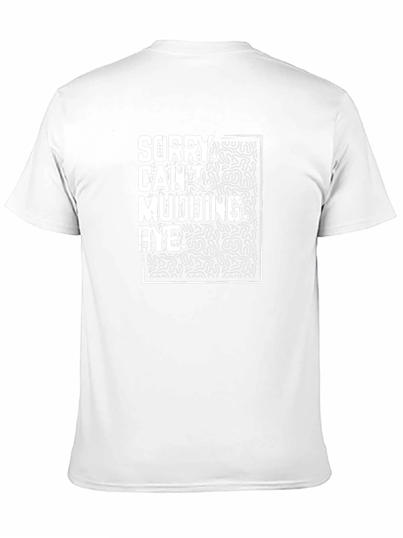 Funny Mudding T-Shirt - Sorry Cant Mudding Bye