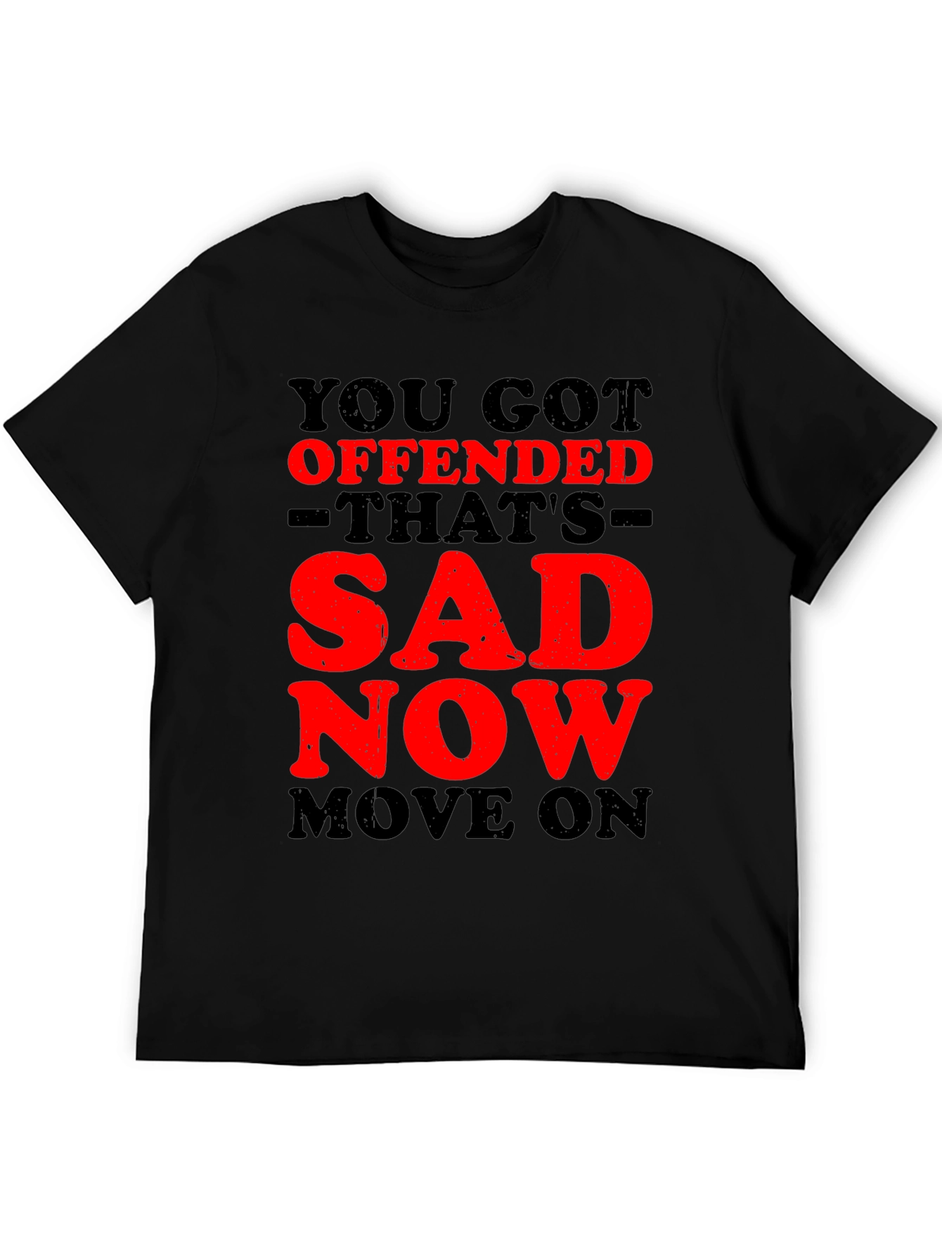 Offended? Thats Sad! Graphic T-Shirt