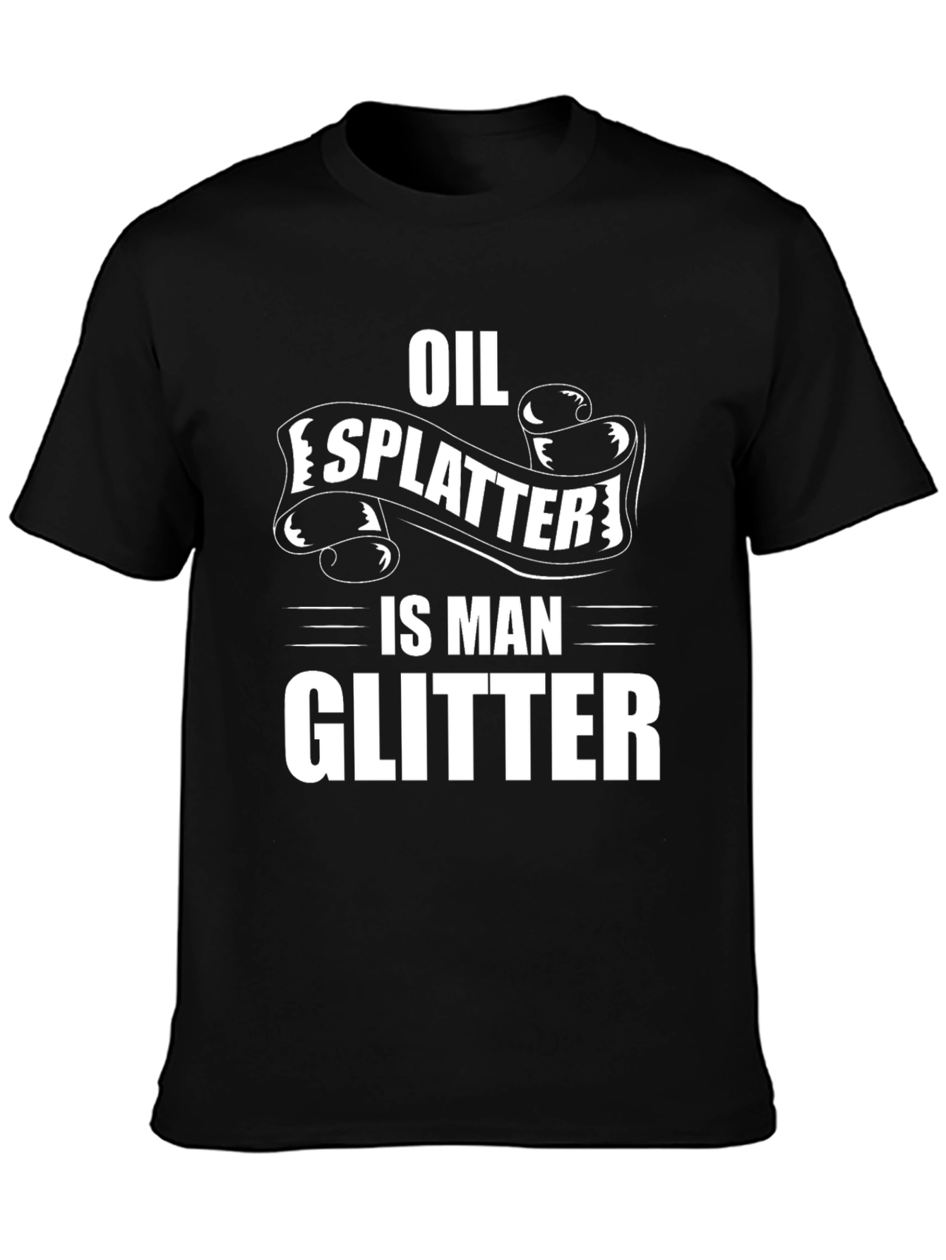 Oil Splatter Is Man Glitter Black T-Shirt