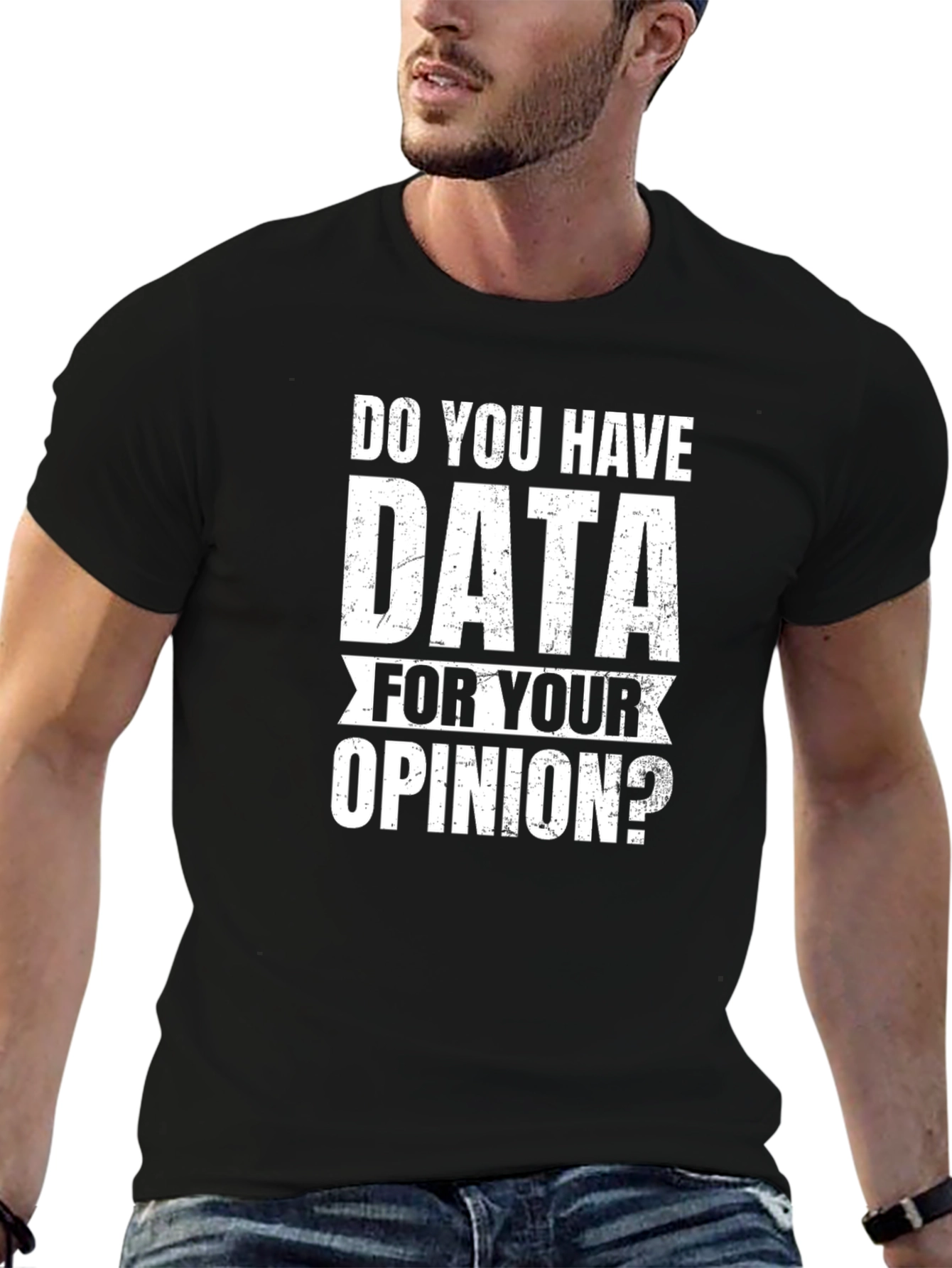 Data For Your Opinion T-Shirt