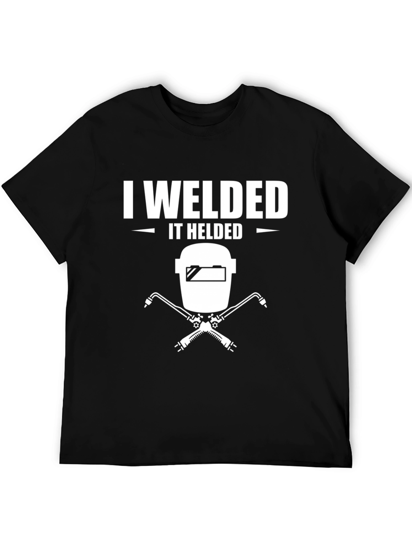 I Welded It Held T-Shirt