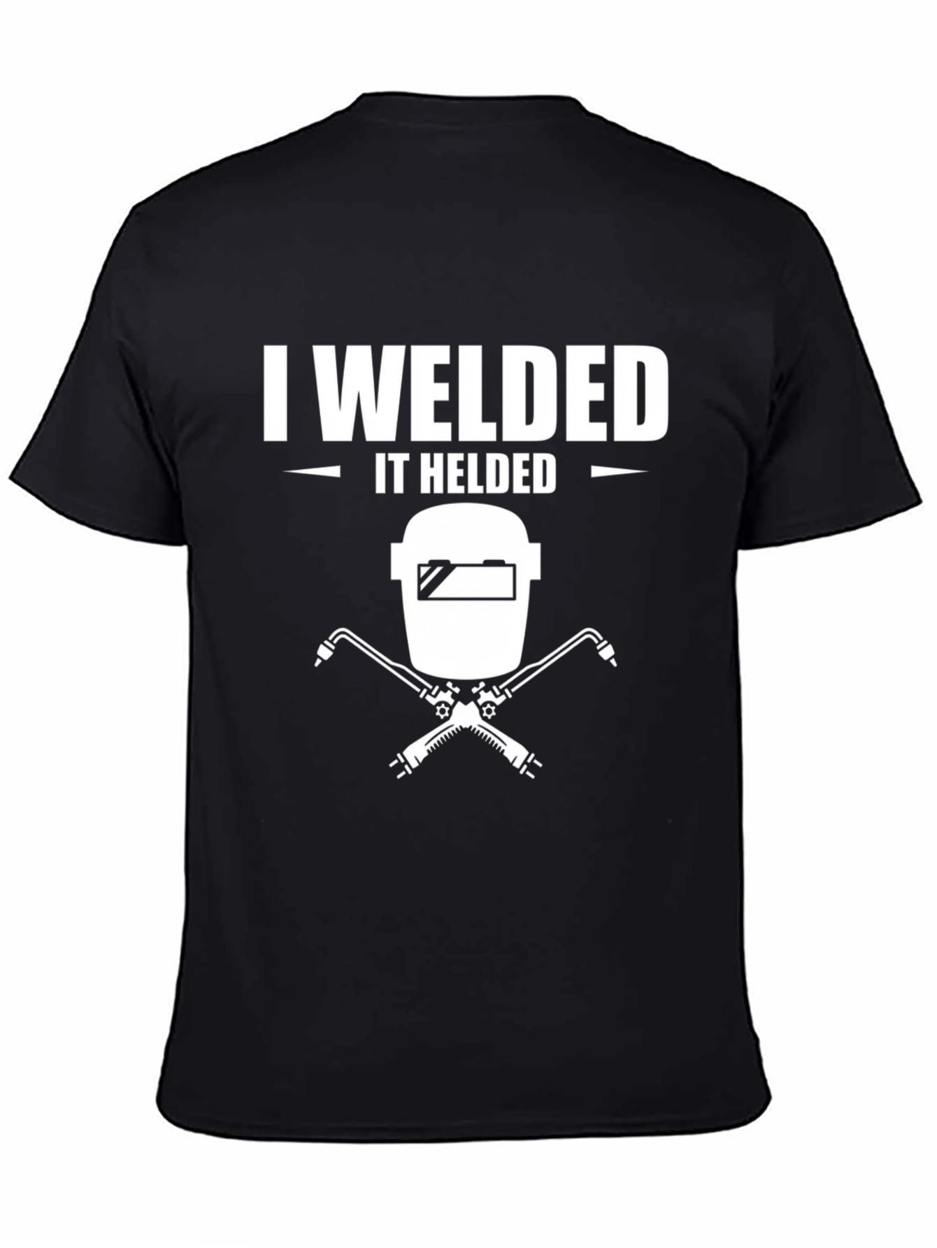 I Welded It Held T-Shirt