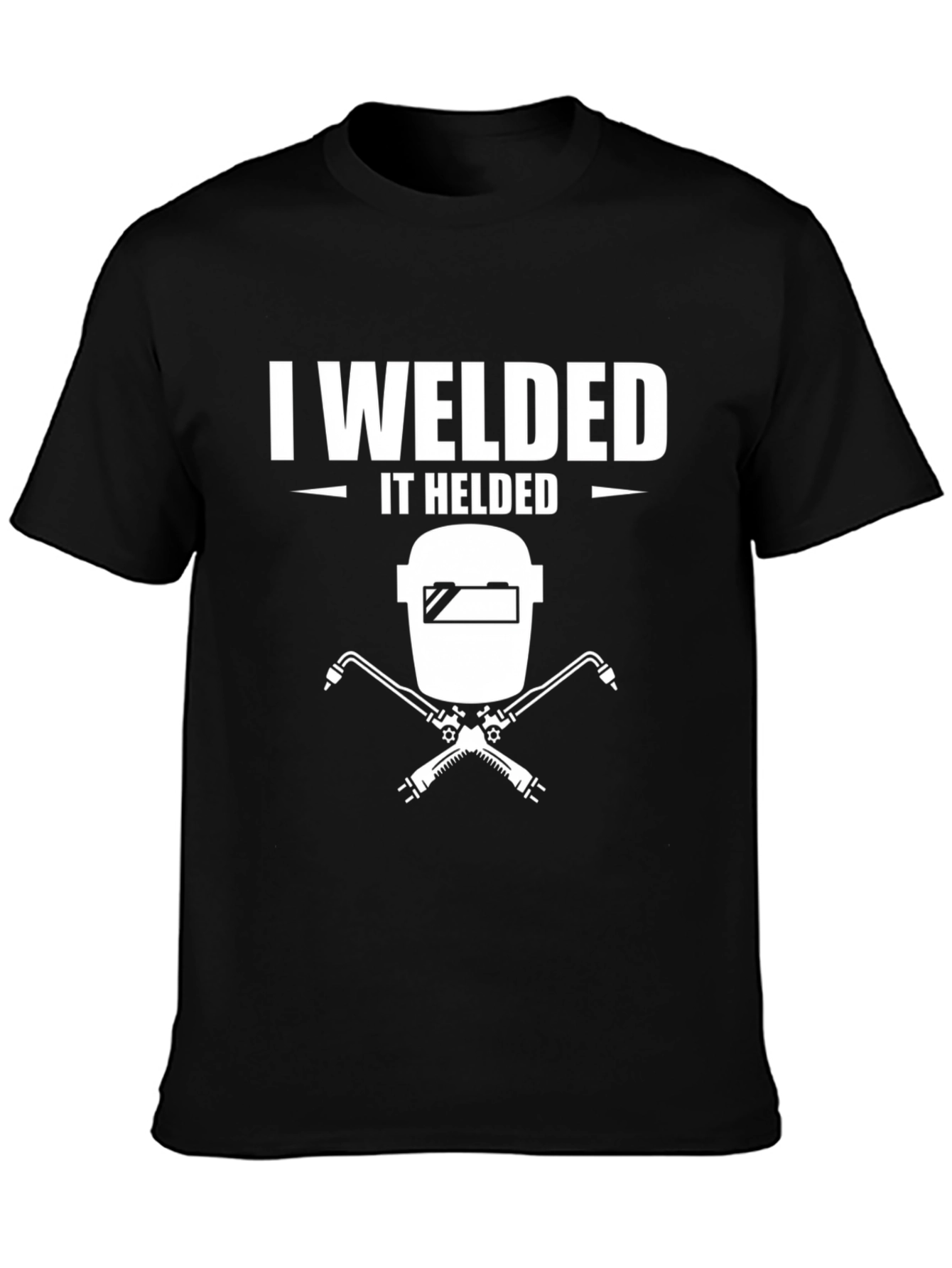 I Welded It Held T-Shirt