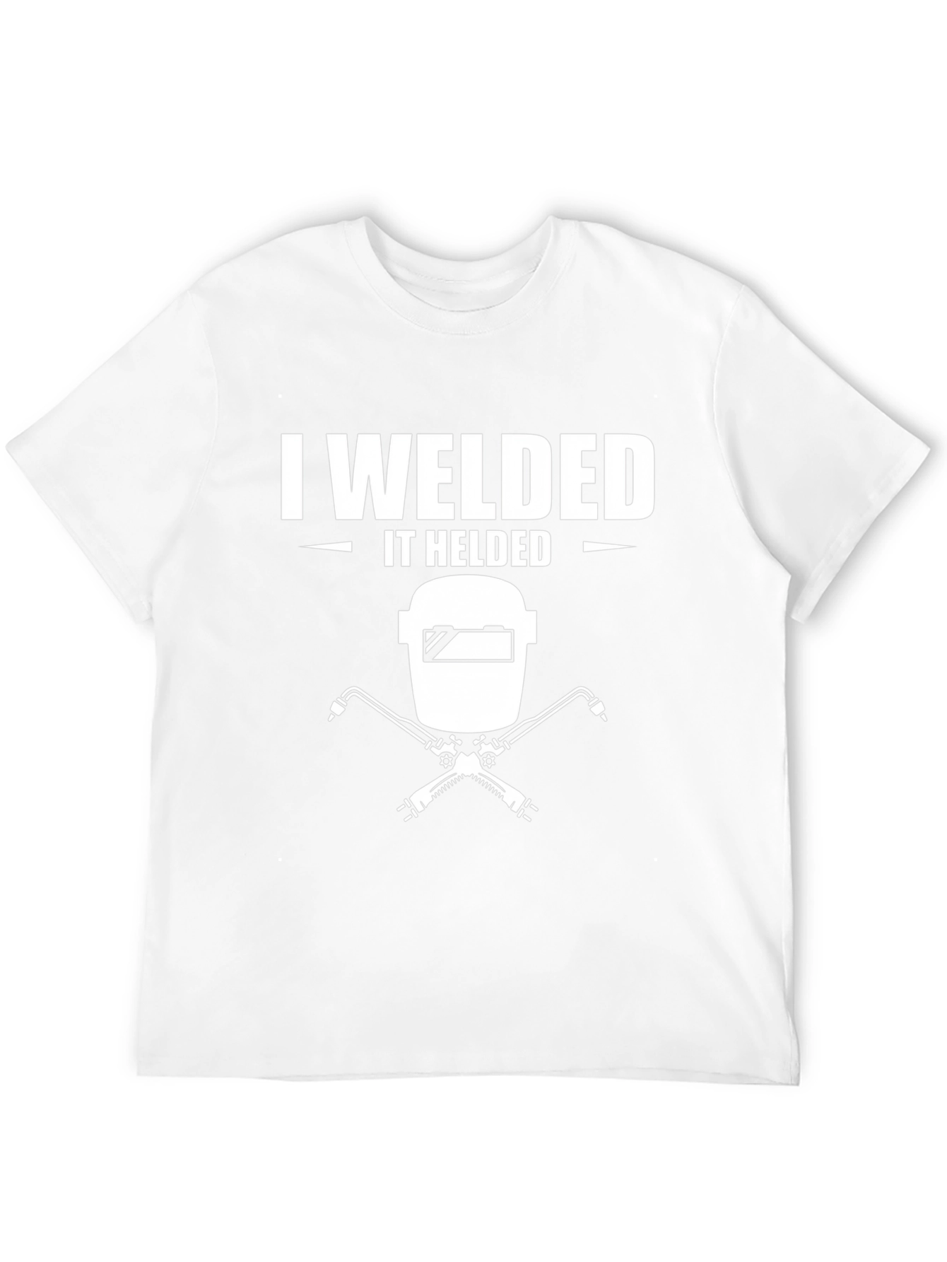 I Welded It Held T-Shirt