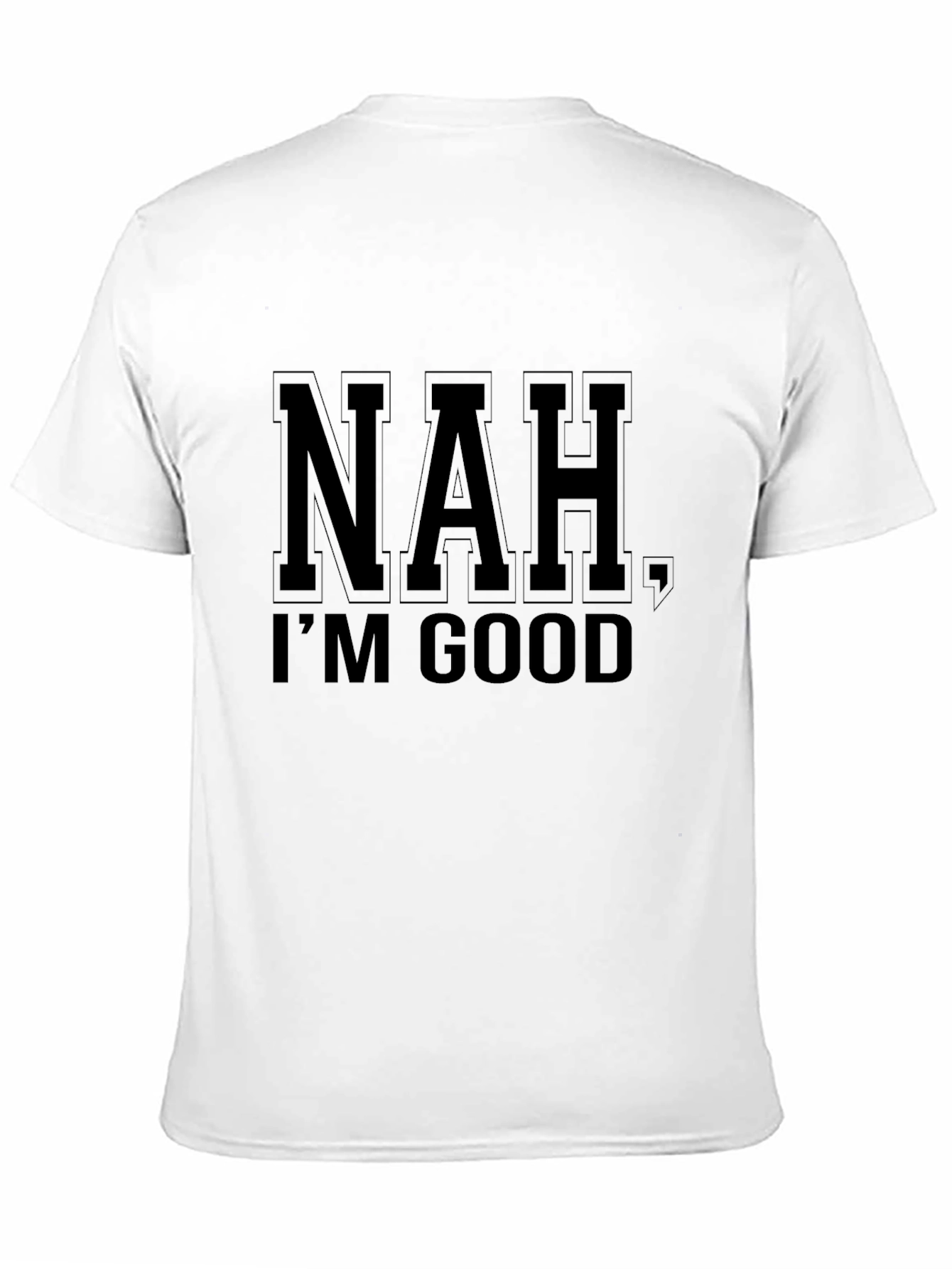 Nah Im Good Graphic Print T-Shirt