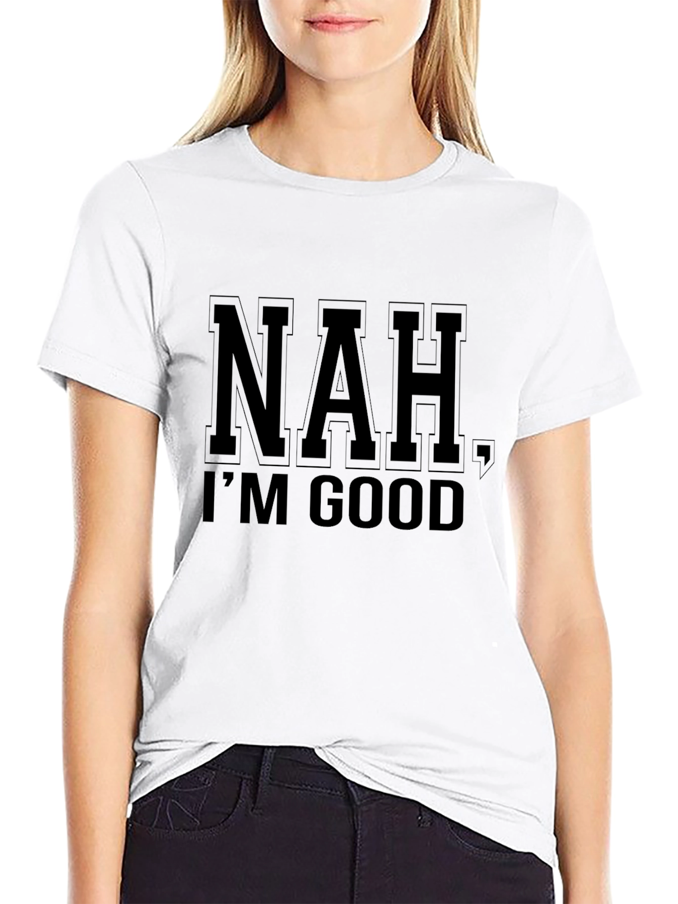 Nah Im Good Graphic Print T-Shirt