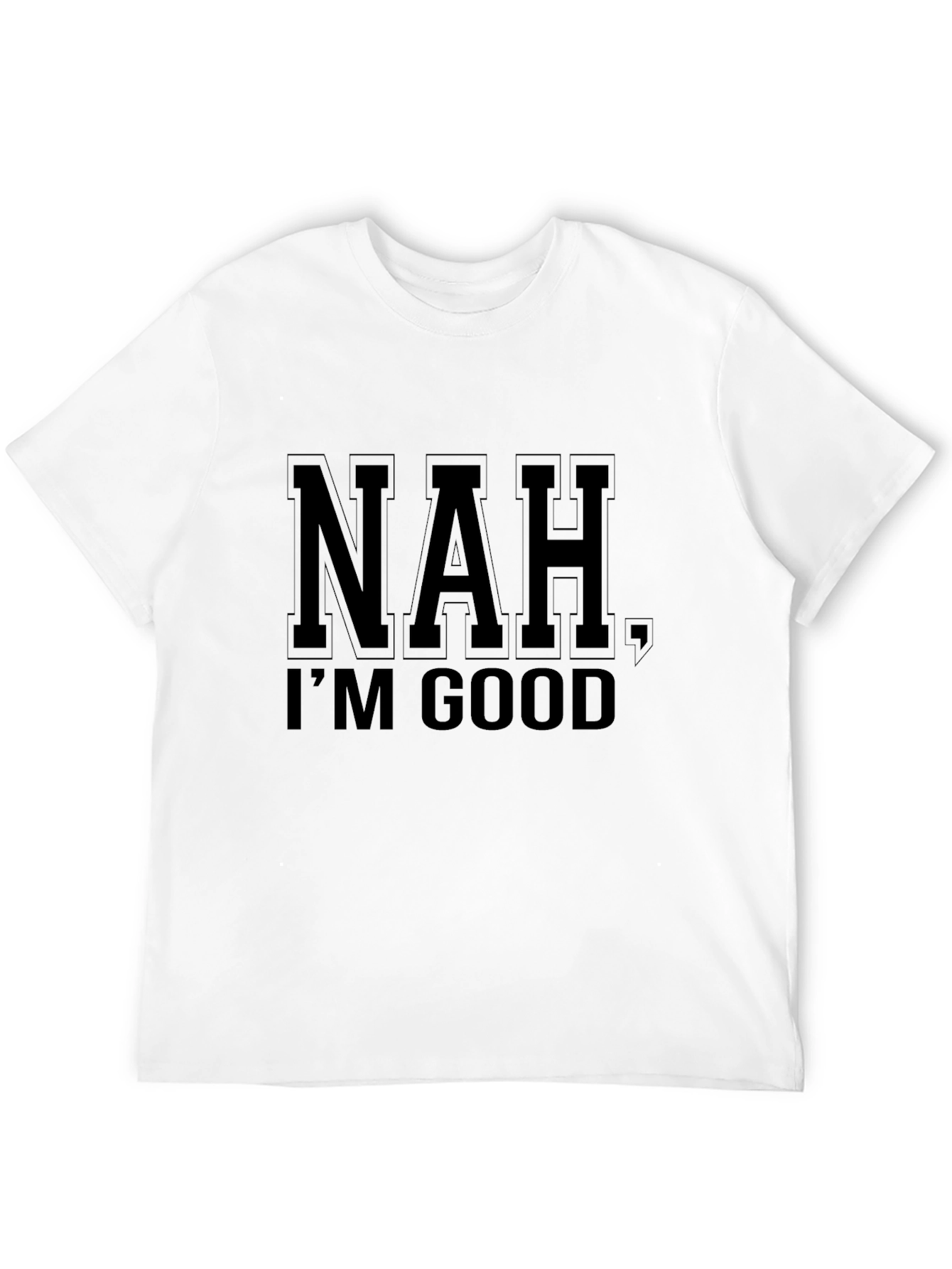 Nah Im Good Graphic Print T-Shirt