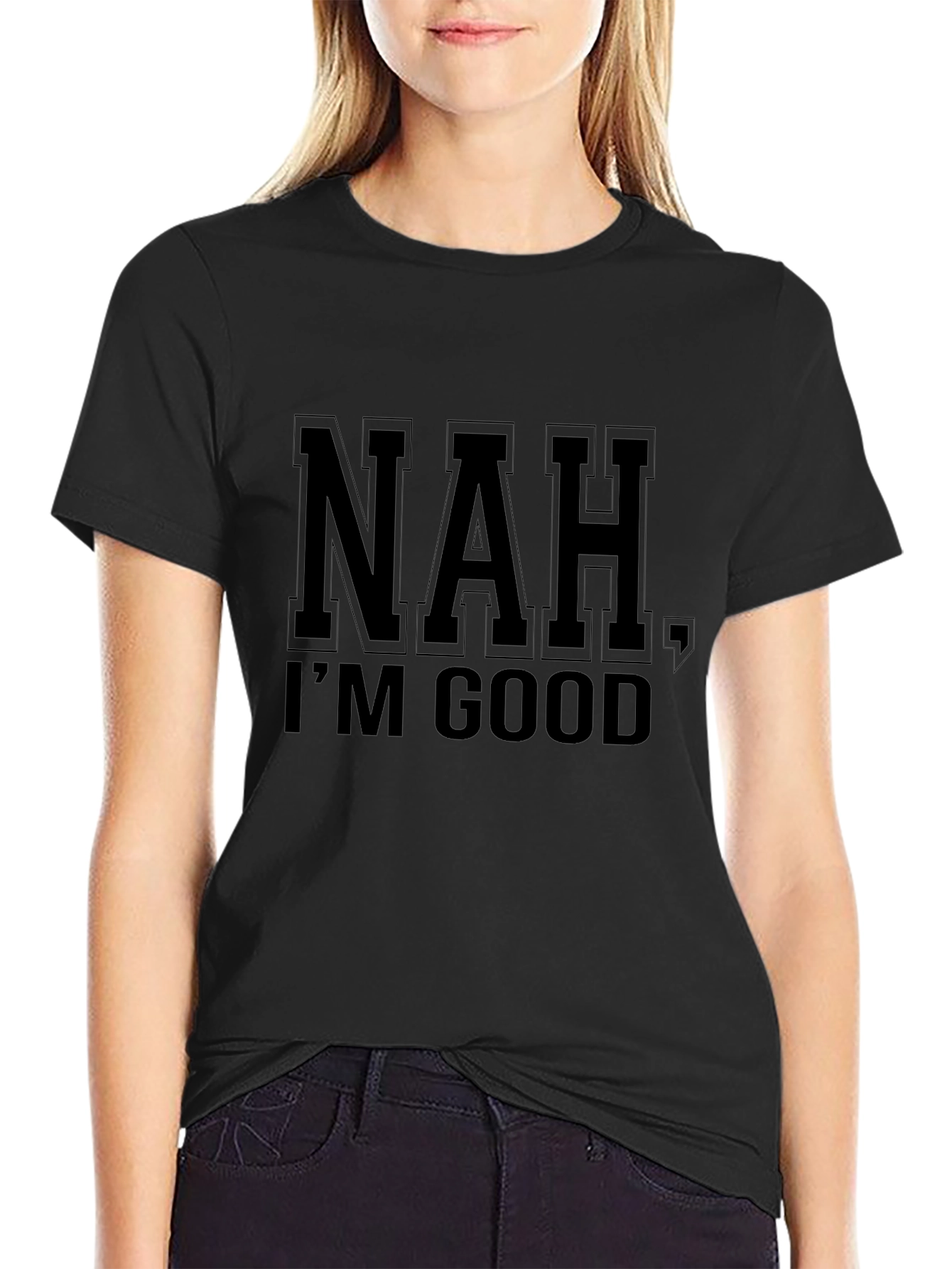 Nah Im Good Graphic Print T-Shirt