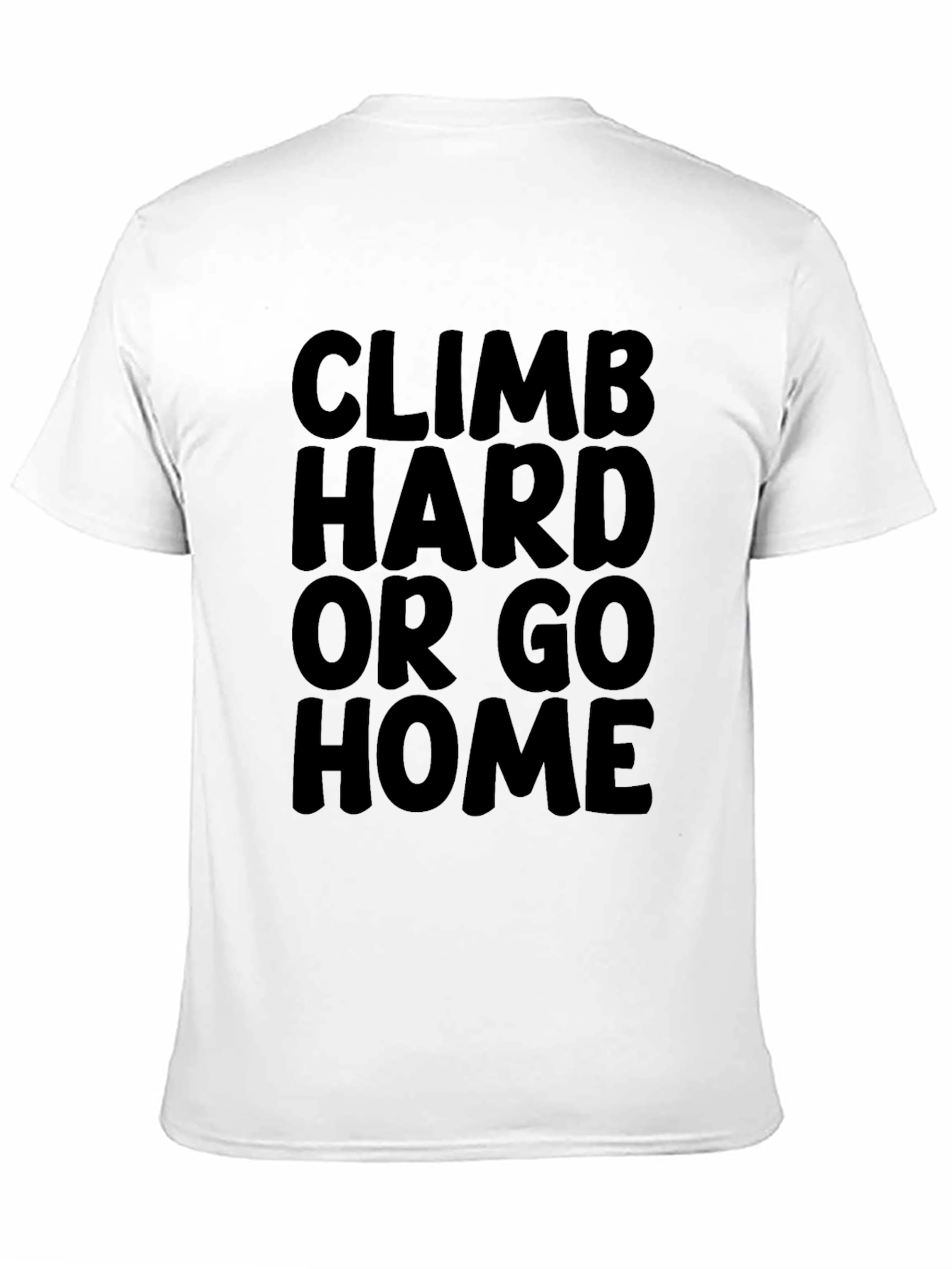 Climb Hard Or Go Home Black T-Shirt