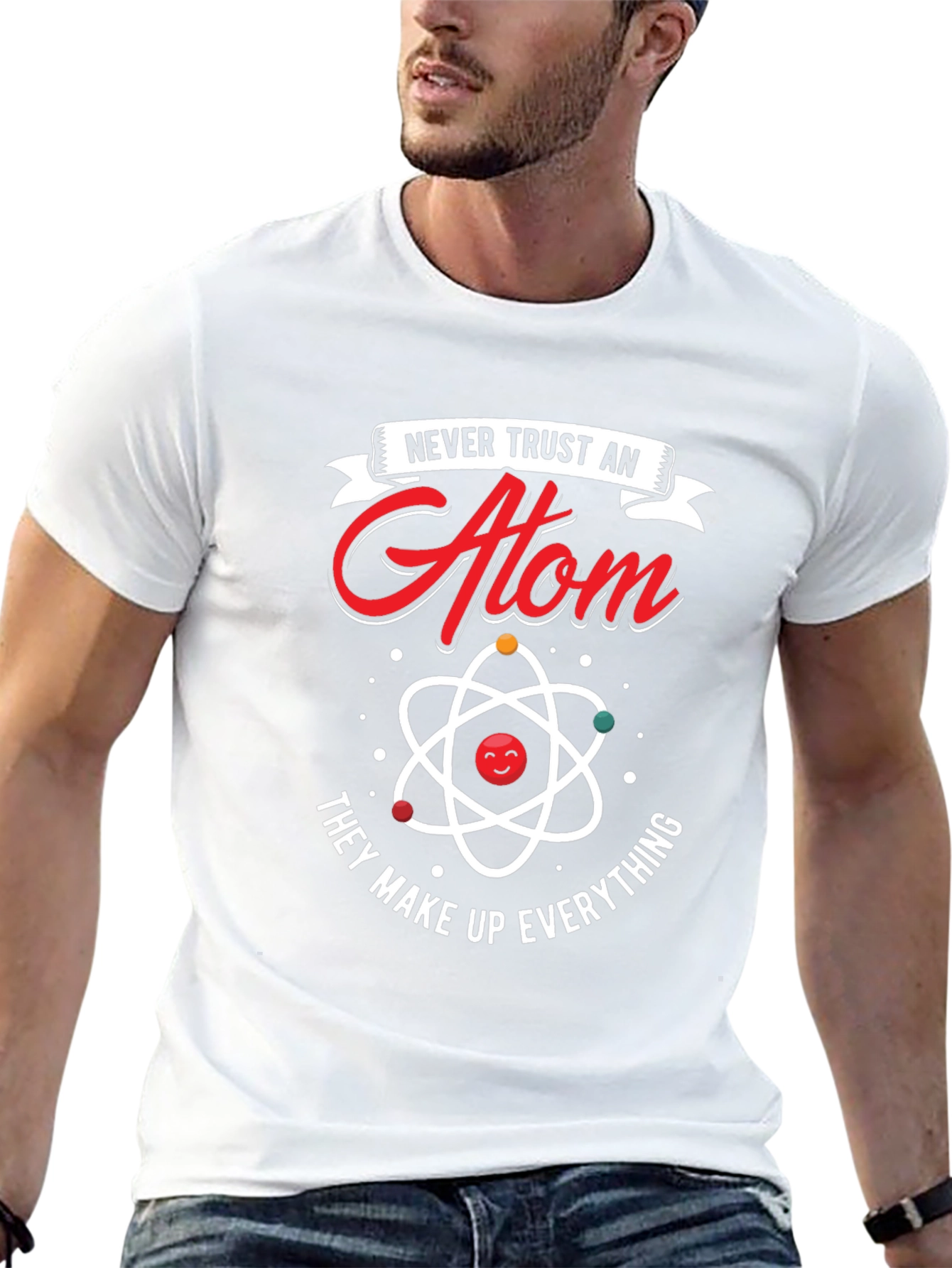 Never Trust An Atom T-Shirt