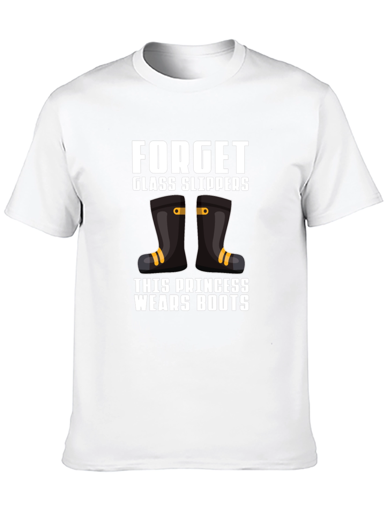 Forget Glass Slippers Princess Wears Boots T-Shirt