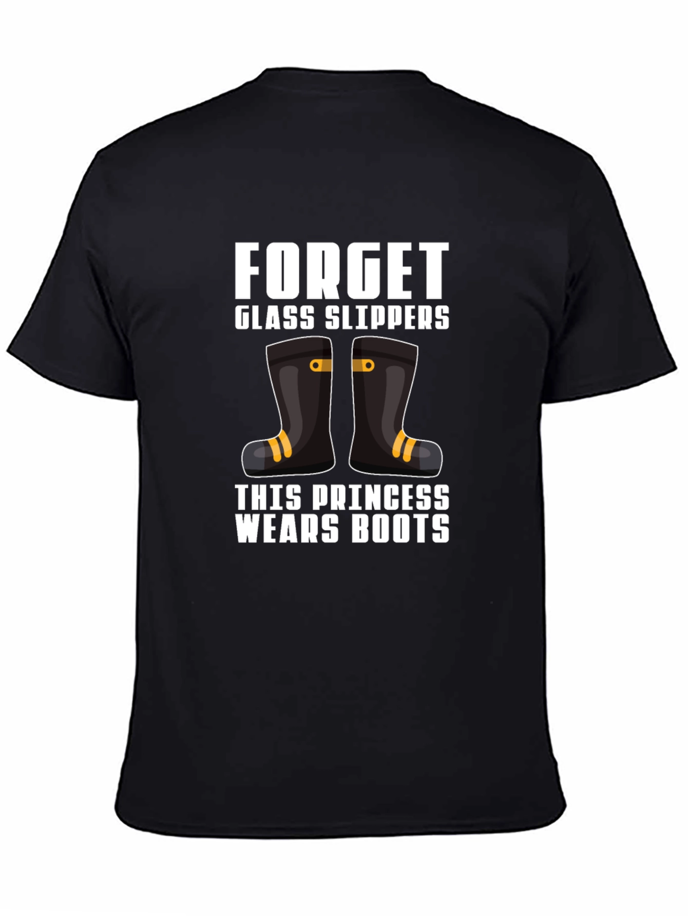 Forget Glass Slippers Princess Wears Boots T-Shirt