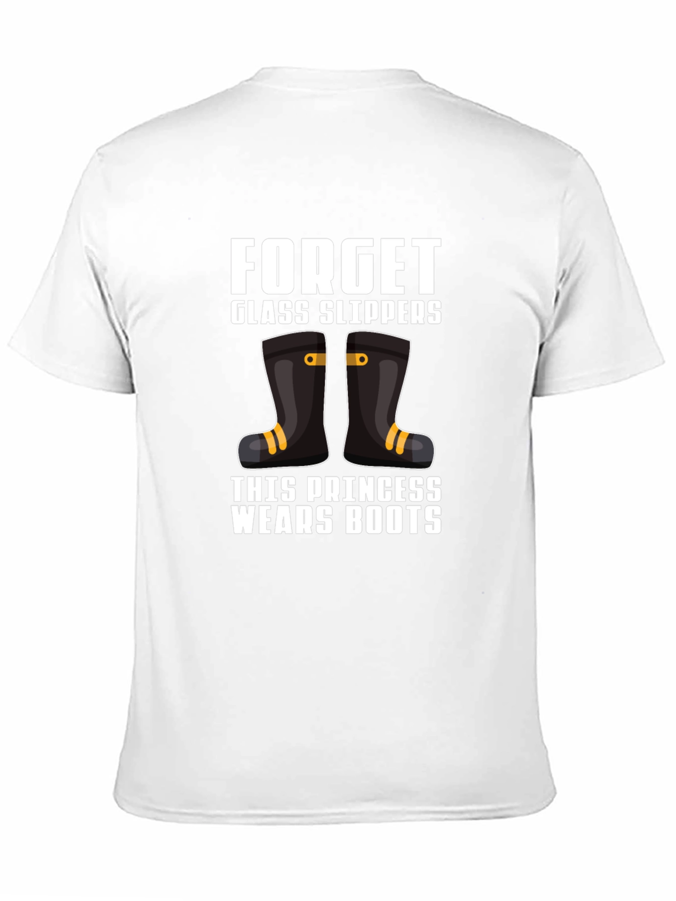 Forget Glass Slippers Princess Wears Boots T-Shirt