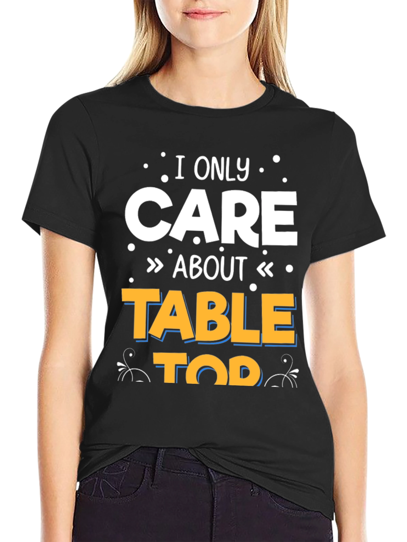 I Only Care About Tabletop T-Shirt