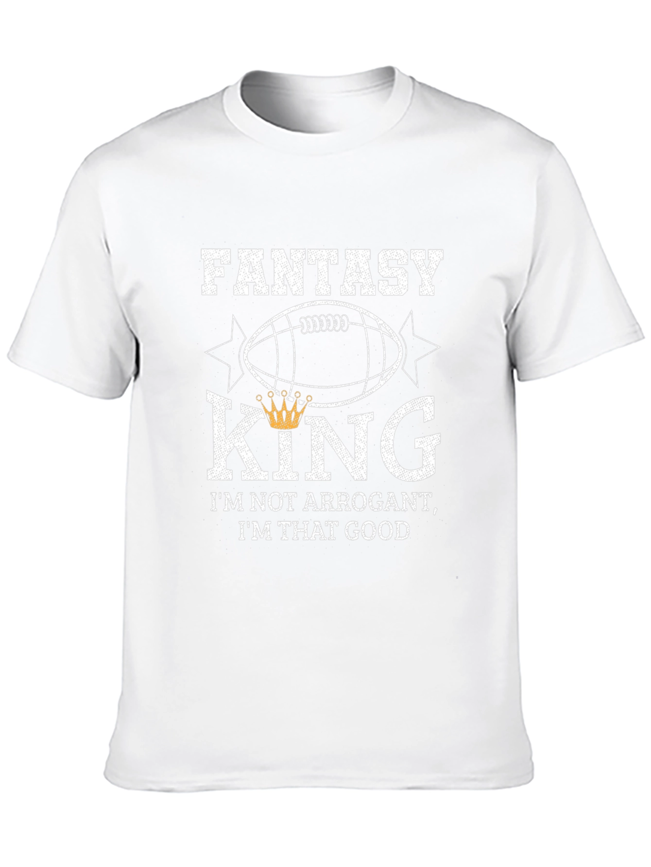 Fantasy King T-Shirt - Not Arrogant Just Good!