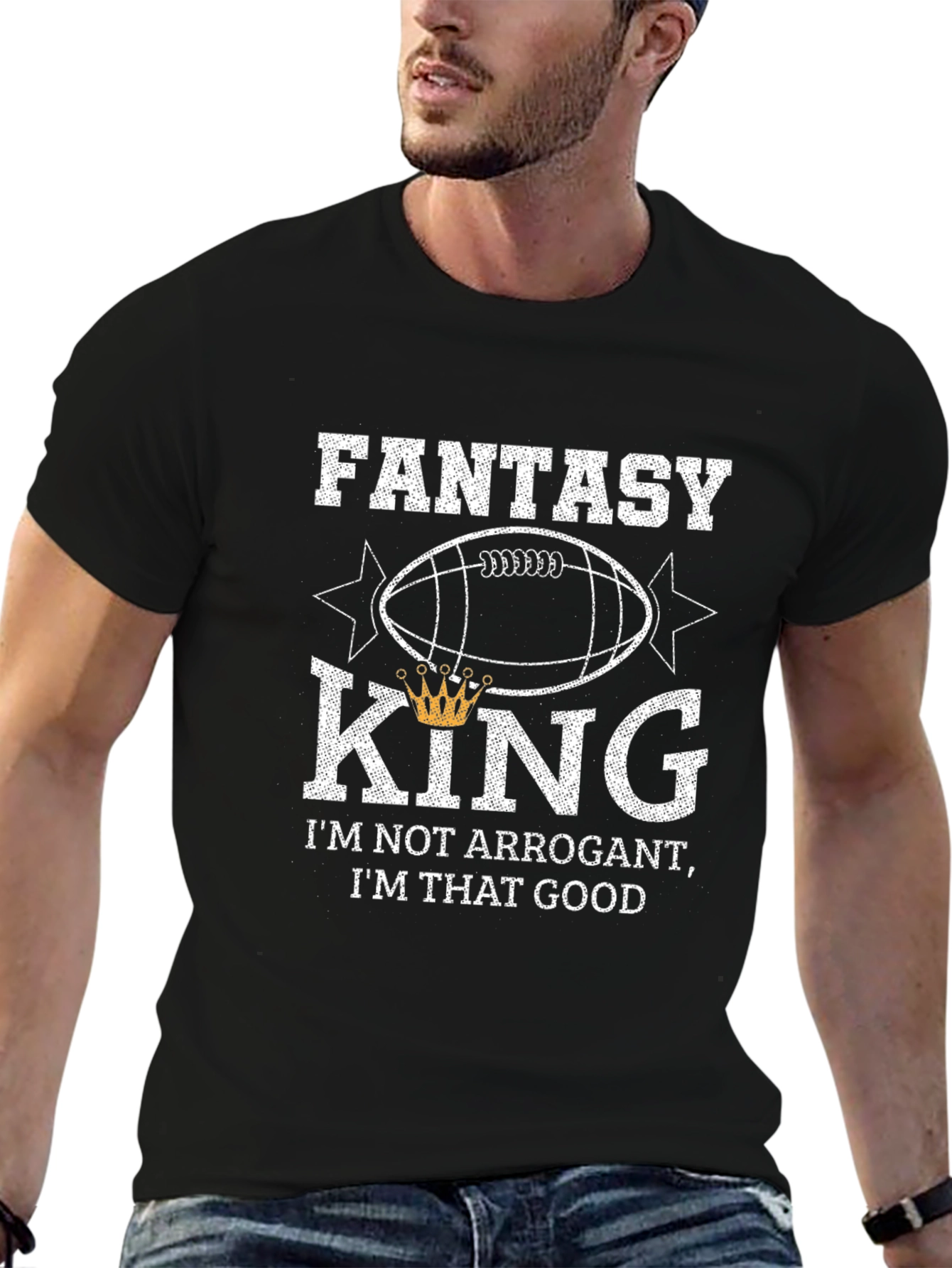 Fantasy King T-Shirt - Not Arrogant Just Good!
