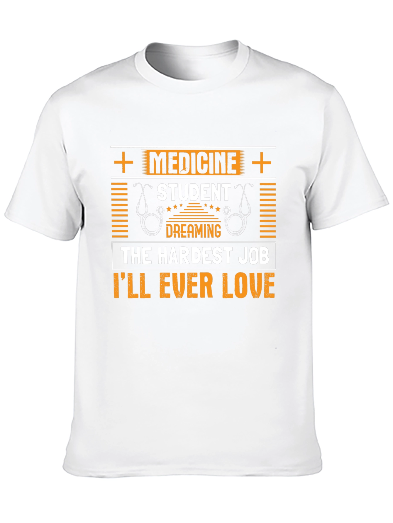 Medicine Student T-Shirt - Hardest Job Ill Ever Love