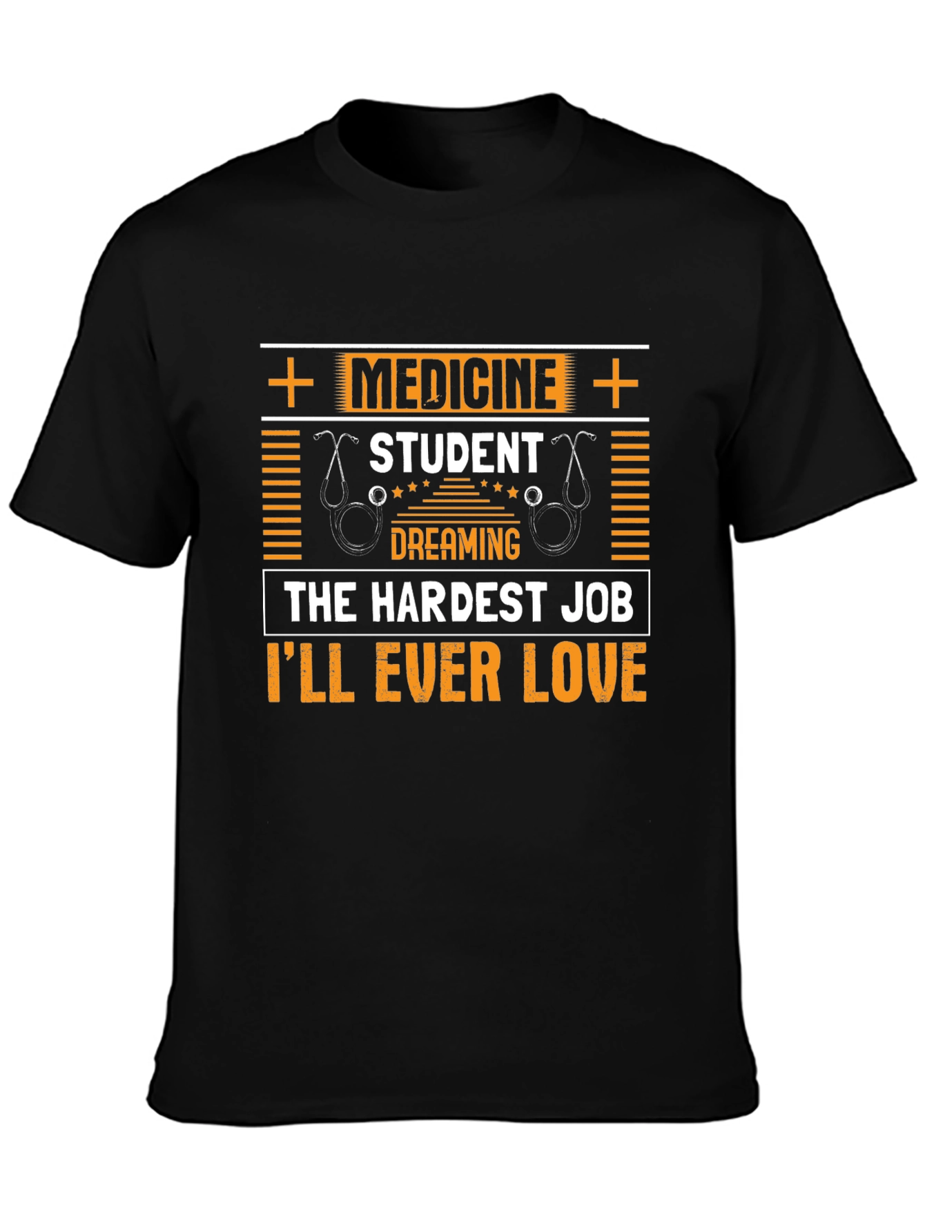 Medicine Student T-Shirt - Hardest Job Ill Ever Love