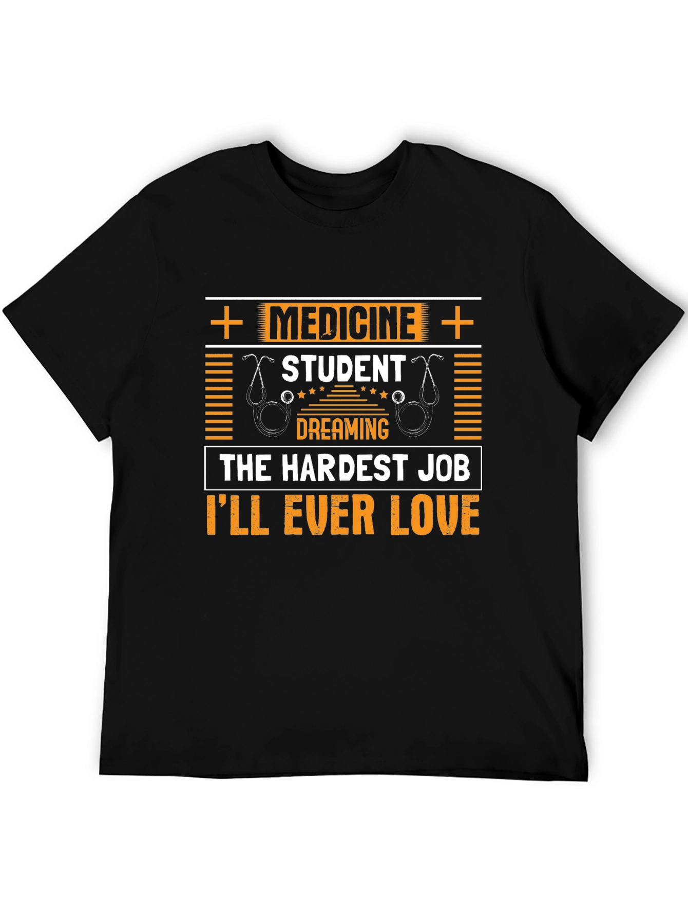 Medicine Student T-Shirt - Hardest Job Ill Ever Love