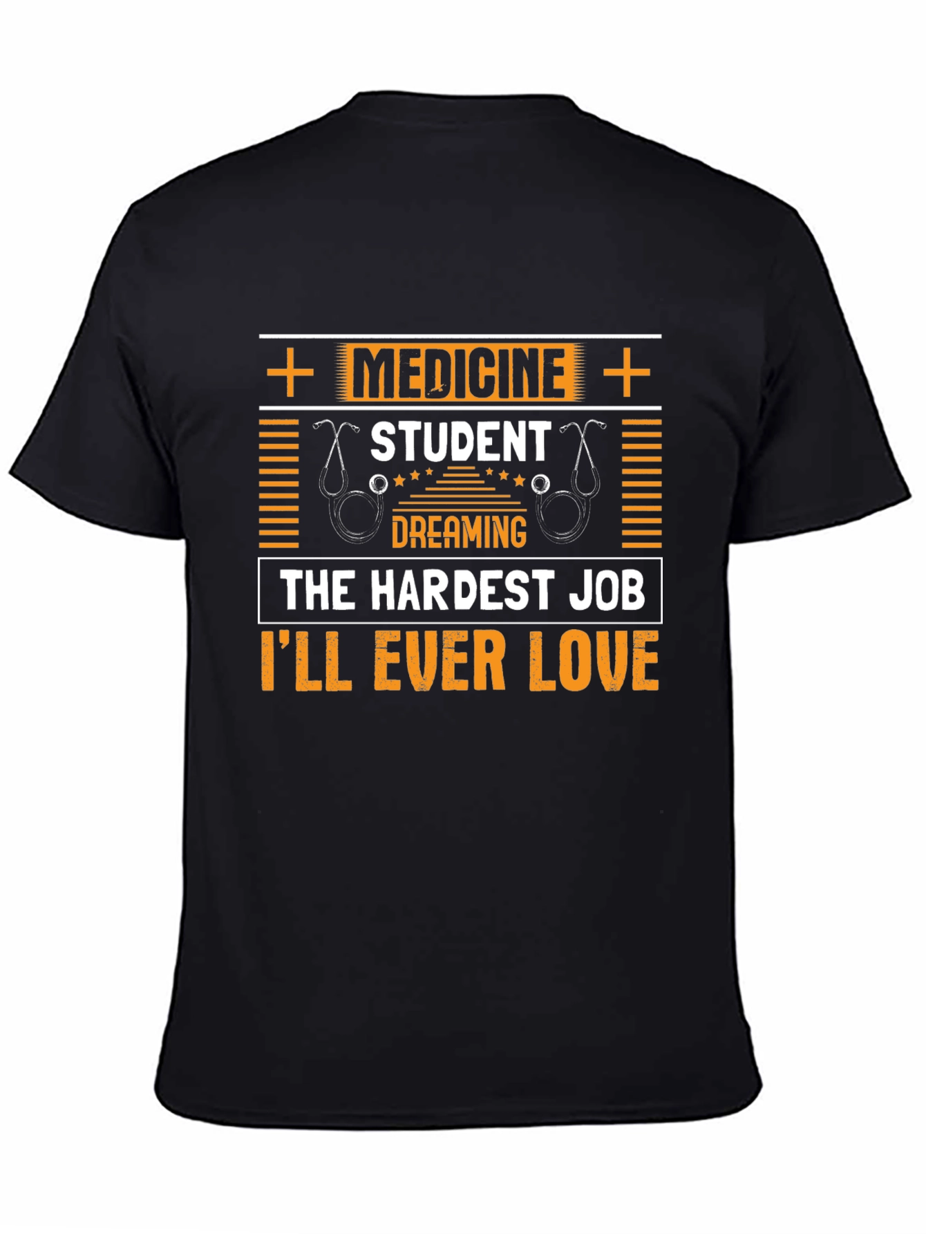 Medicine Student T-Shirt - Hardest Job Ill Ever Love