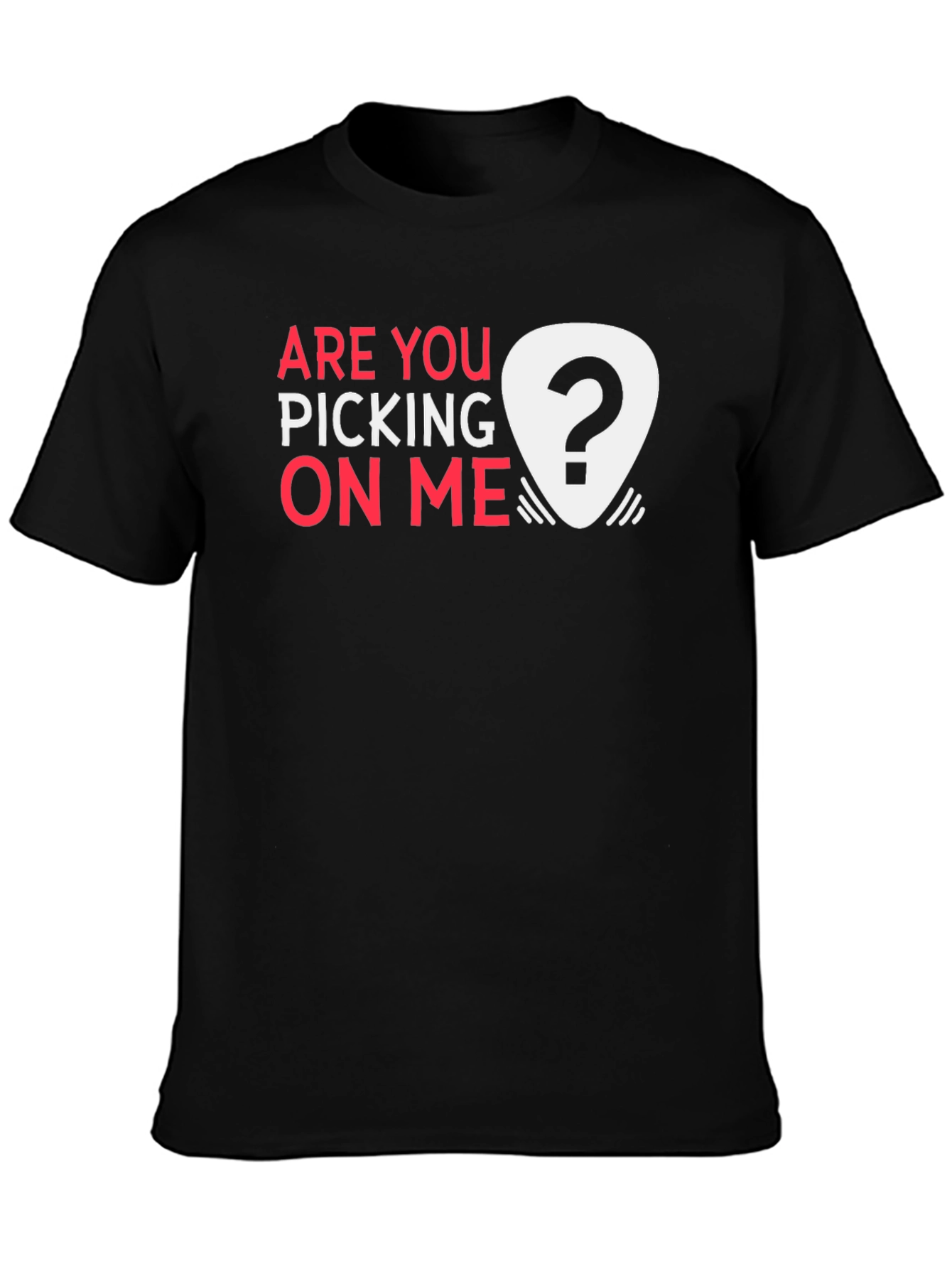 Are You Picking on Me? Novelty Graphic Tee