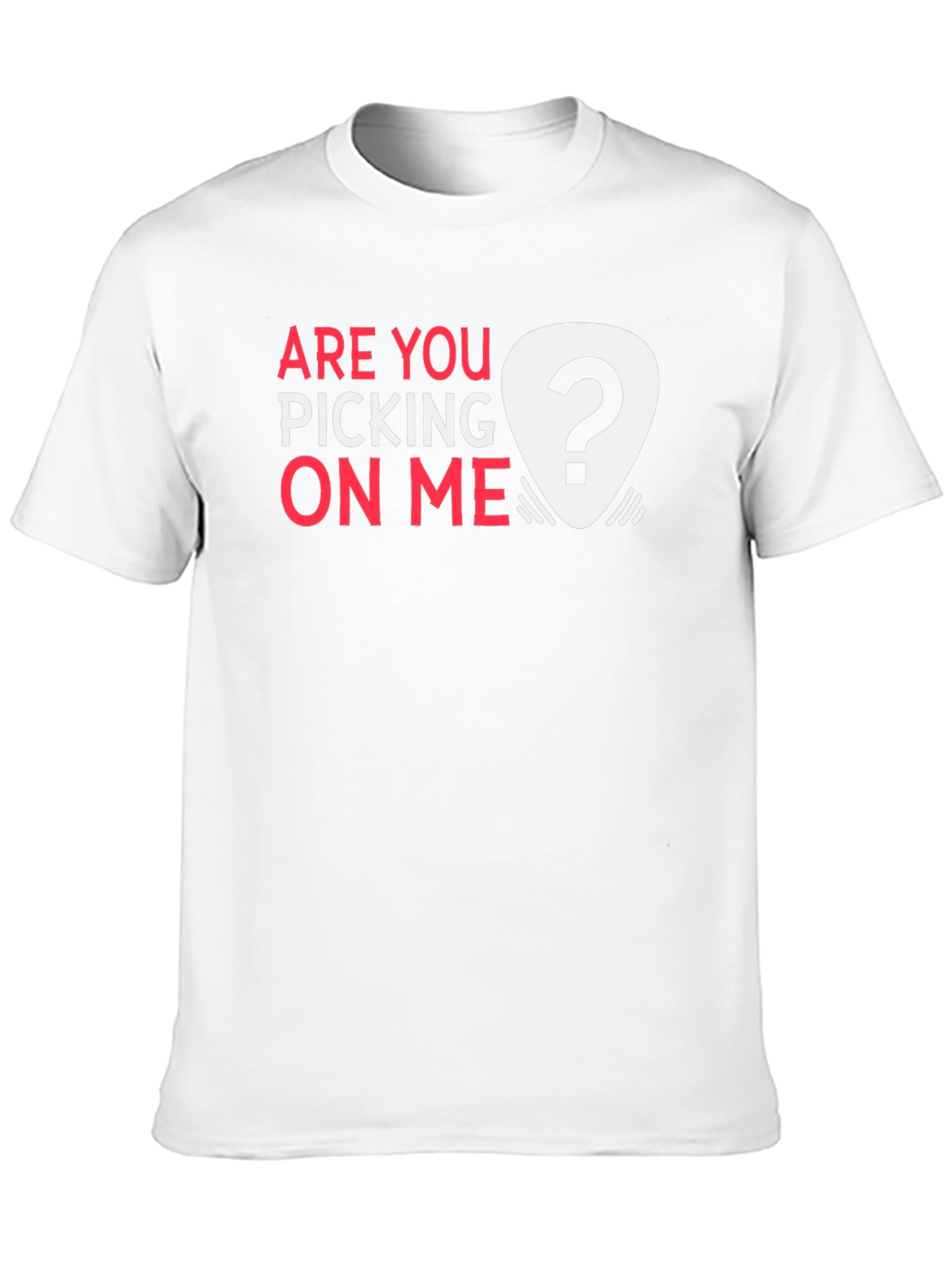 Are You Picking on Me? Novelty Graphic Tee