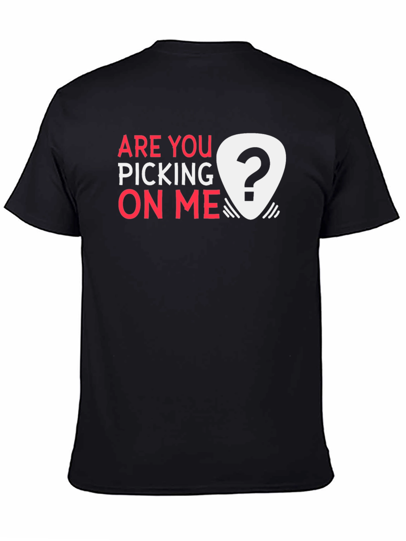 Are You Picking on Me? Novelty Graphic Tee