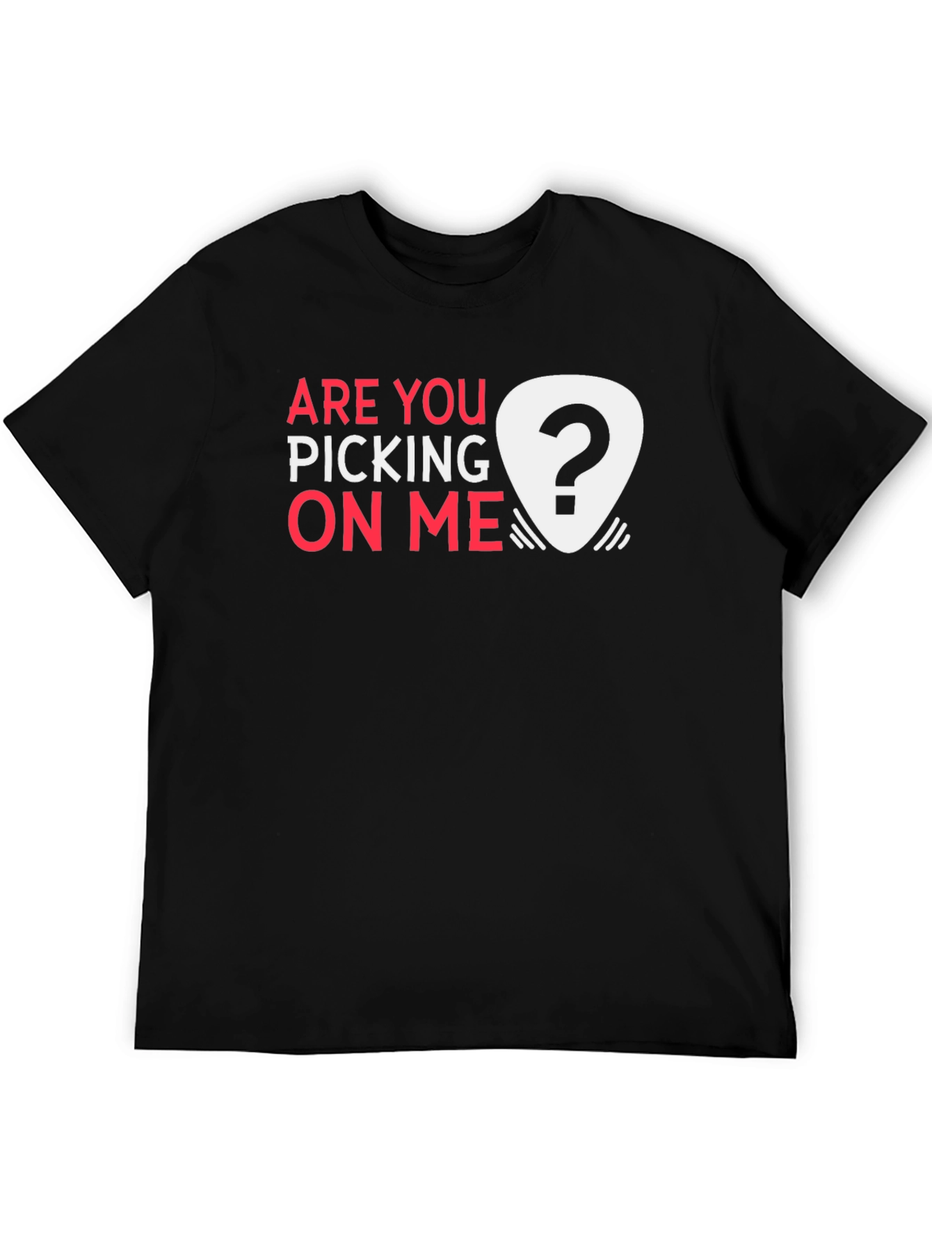 Are You Picking on Me? Novelty Graphic Tee