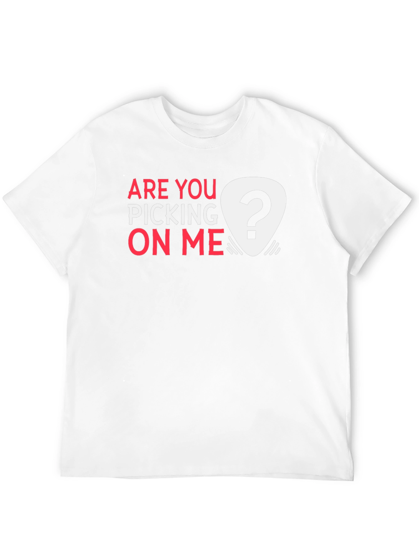 Are You Picking on Me? Novelty Graphic Tee
