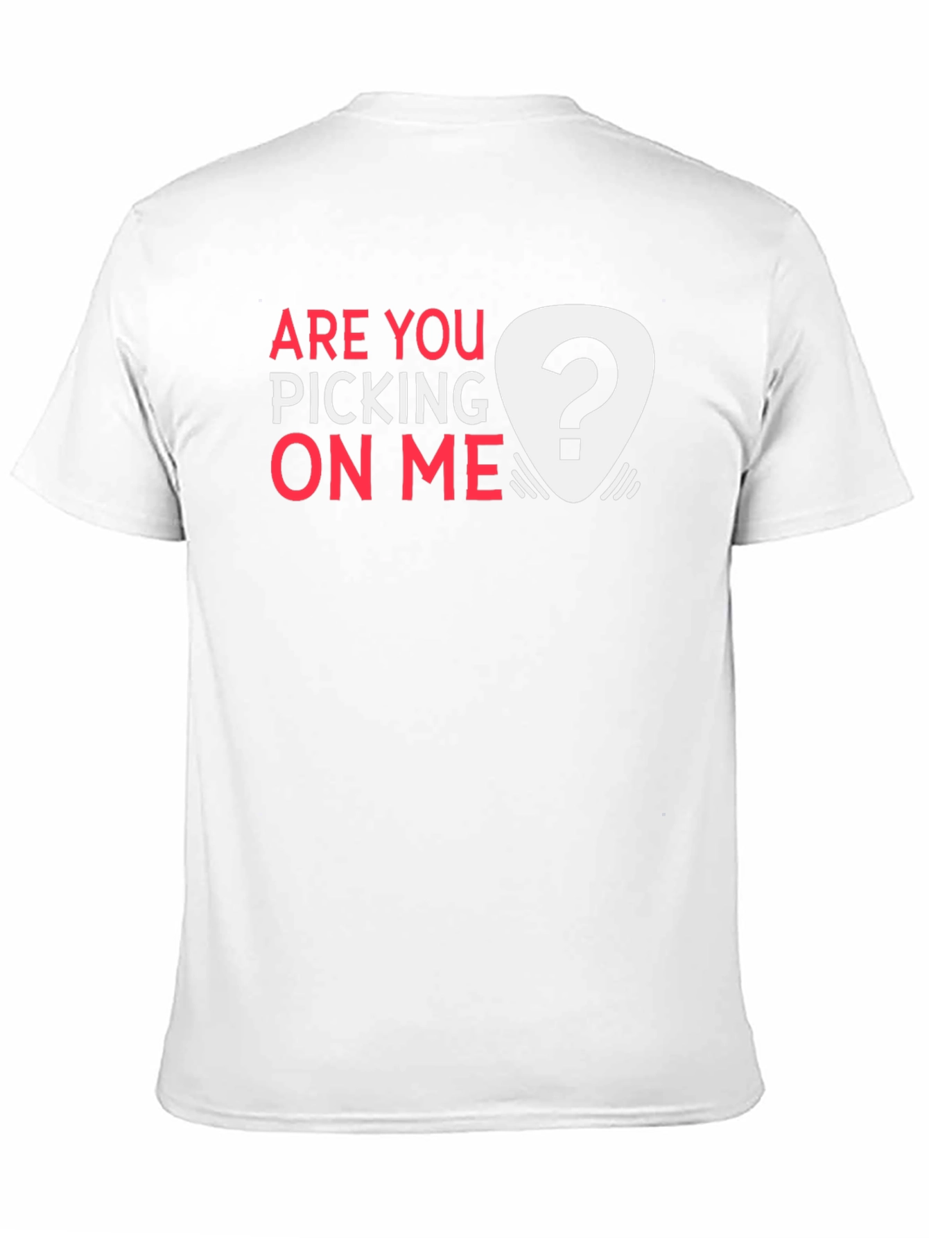 Are You Picking on Me? Novelty Graphic Tee